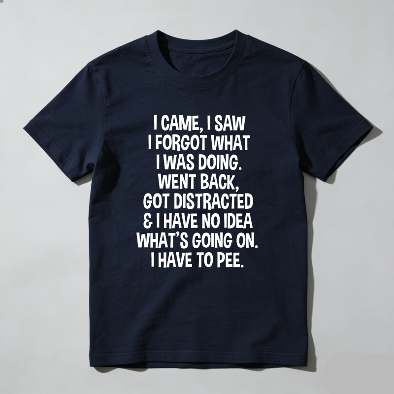 Dorawear™ I Came I Saw I Forgot Funny T-Shirt