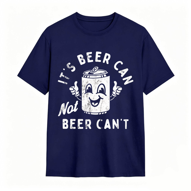 It's Beer Can Not Beer Can't Funny Optimistic Beer Can Pun T-Shirt