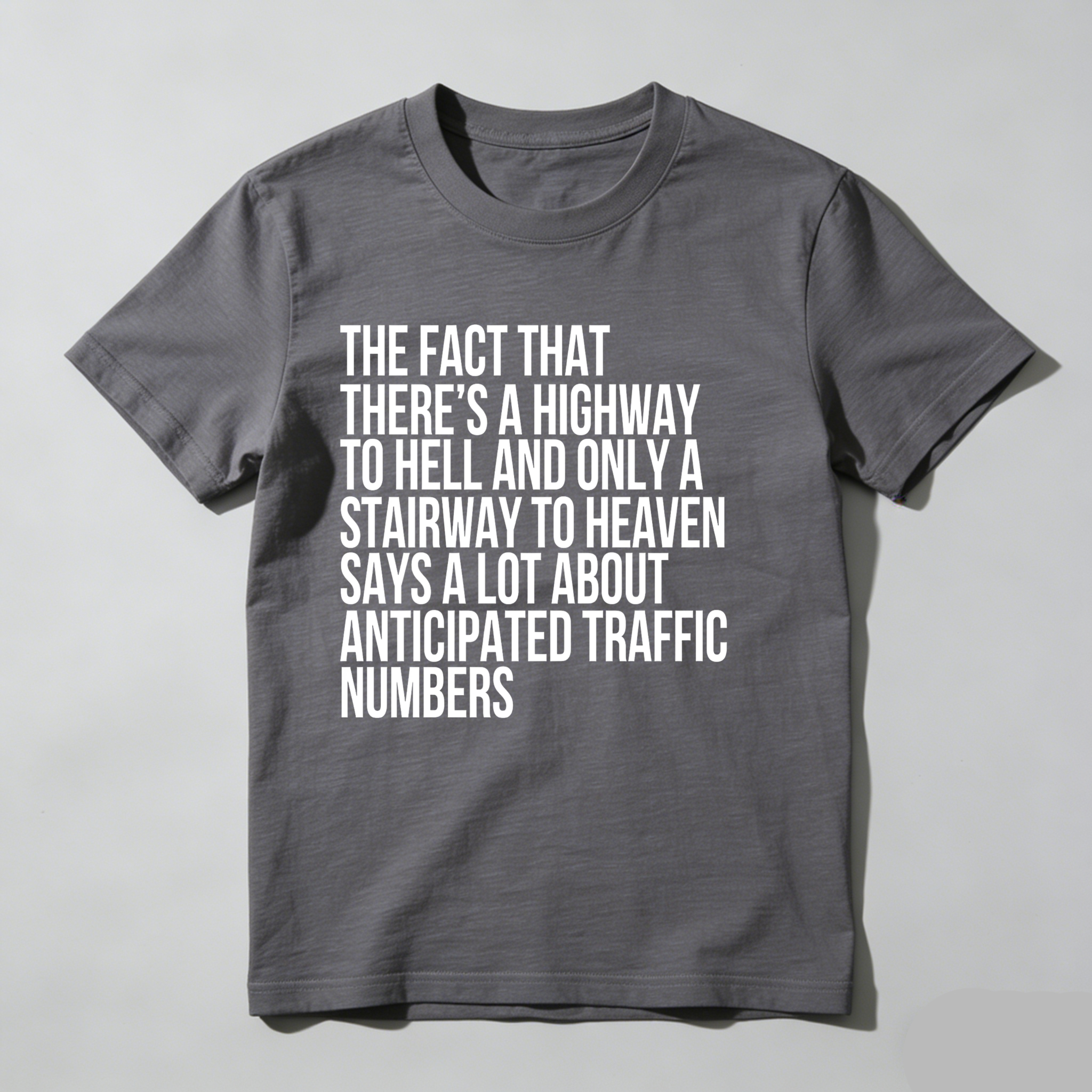 Dorawear™ The Fact That There's A Highway To Hell And Only A Stairway To Heaven Says A Lot About Anticipated Traffic Numbers T Shirt-Dorawear