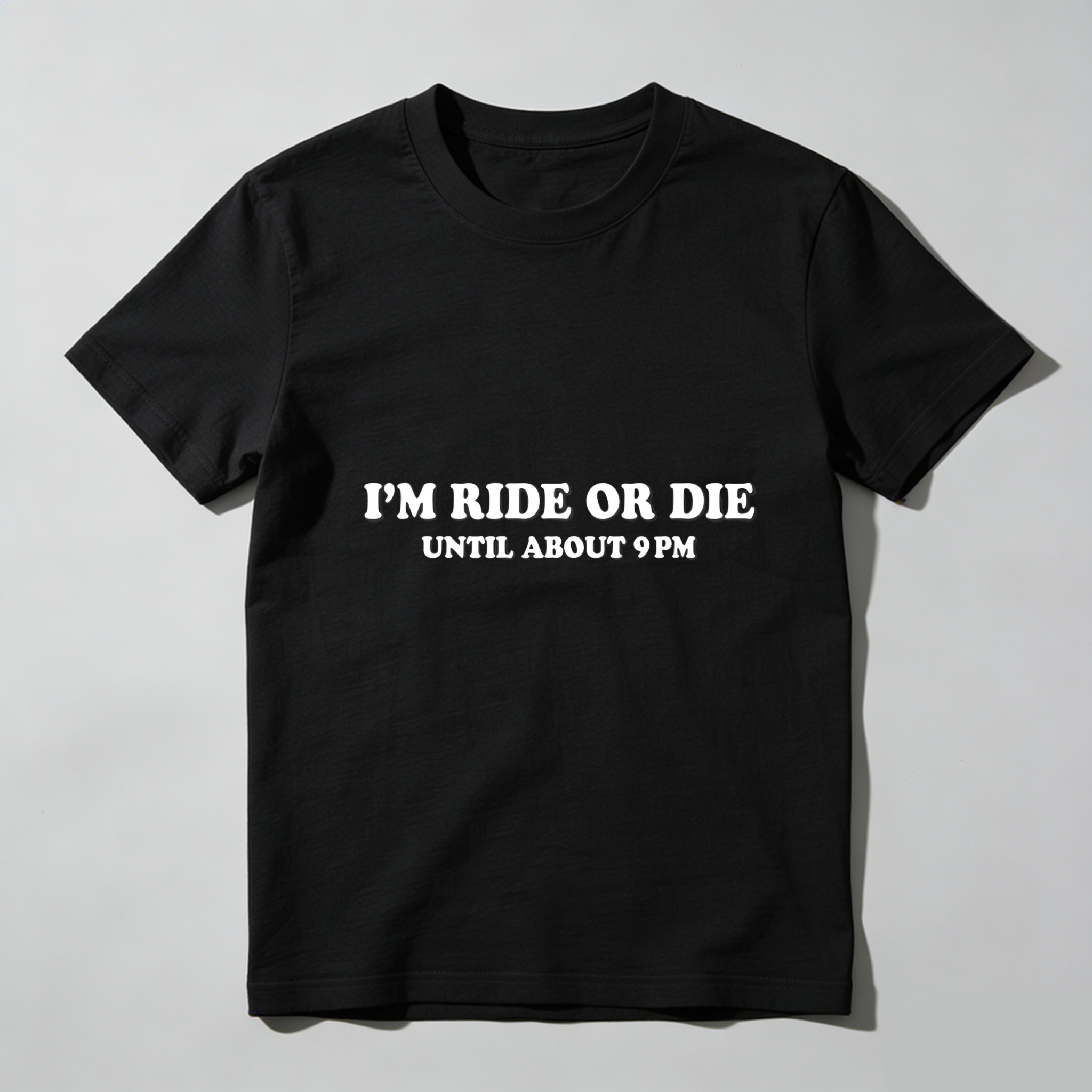 Dorawear™I'm Ride Or Die Until About 9 Pm T Shirt