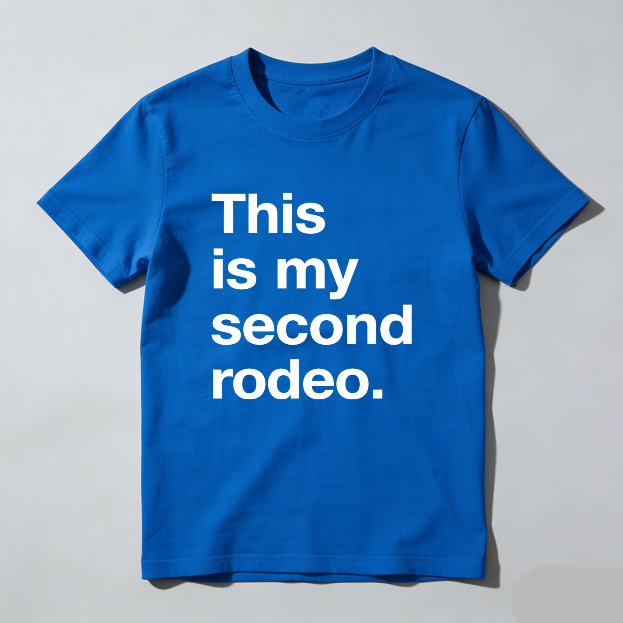 Dorawear™ This Is My Second Rodeo Pure Cotton Short Sleeve T Shirt-Dorawear