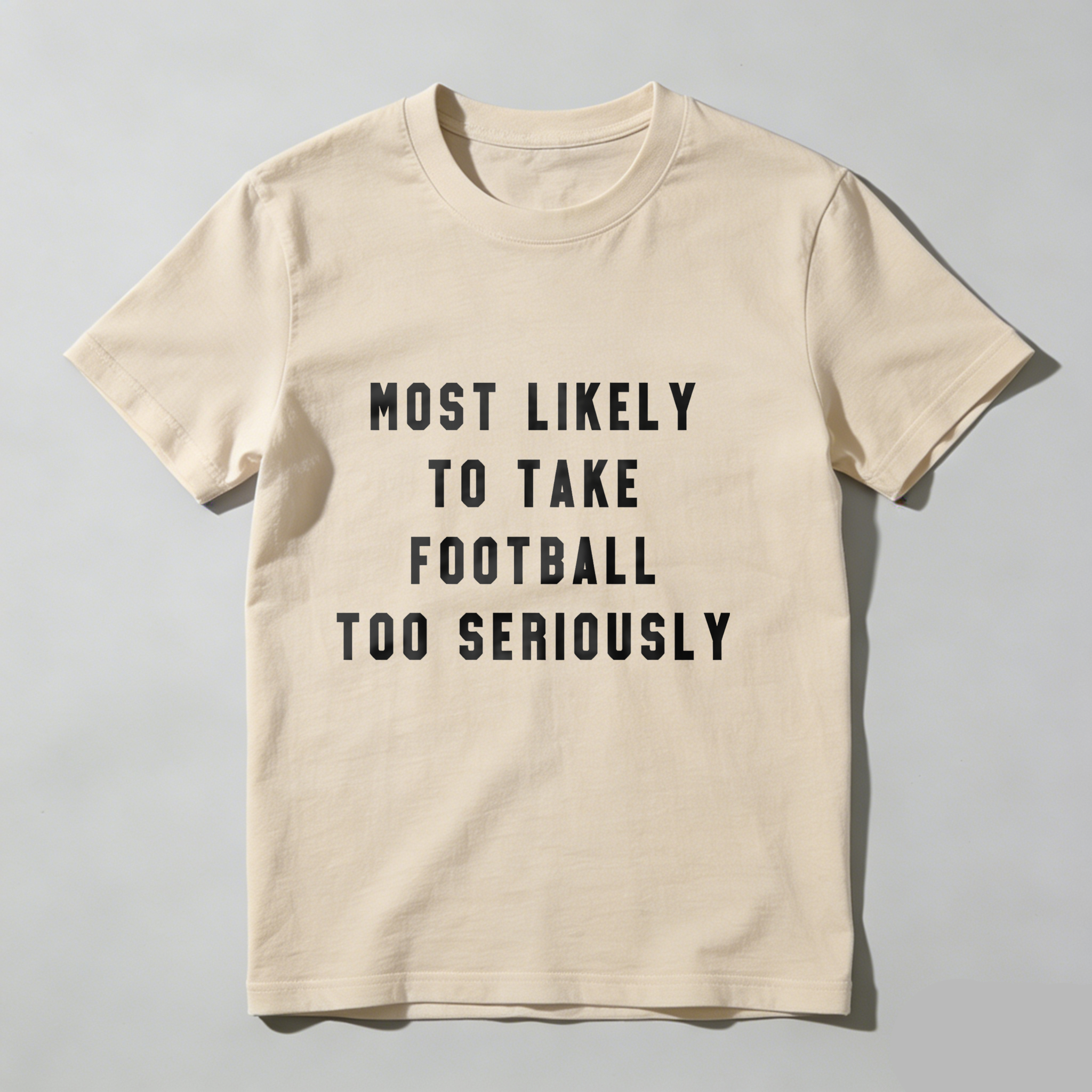 Dorawear™Most Likely To Take Football Too Seriously T Shirt