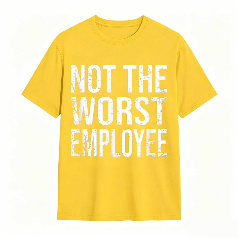 Not The Worst Employee T-shirt