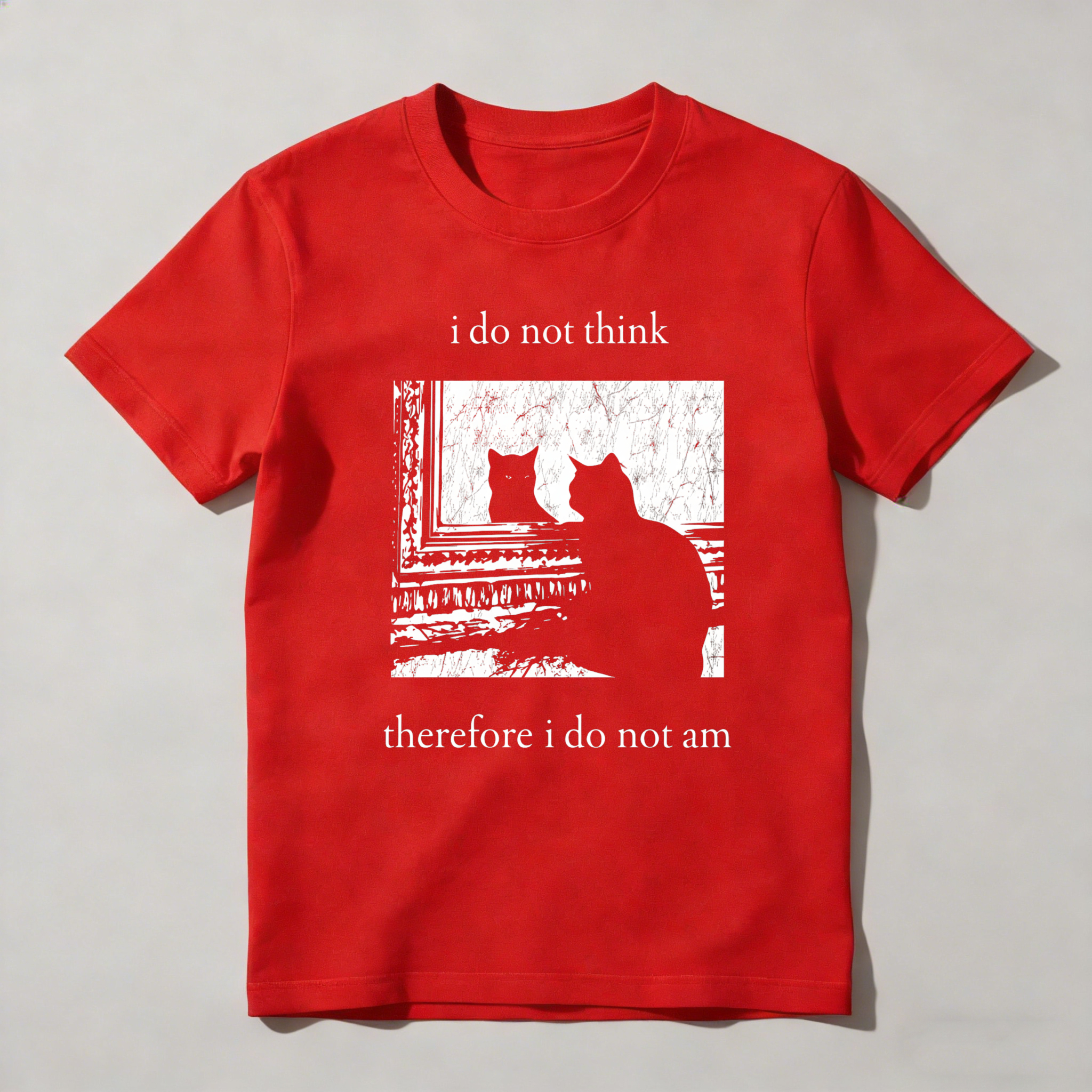 Dorawear™ I Do Not Think Therefore I Do Not Am T Shirt