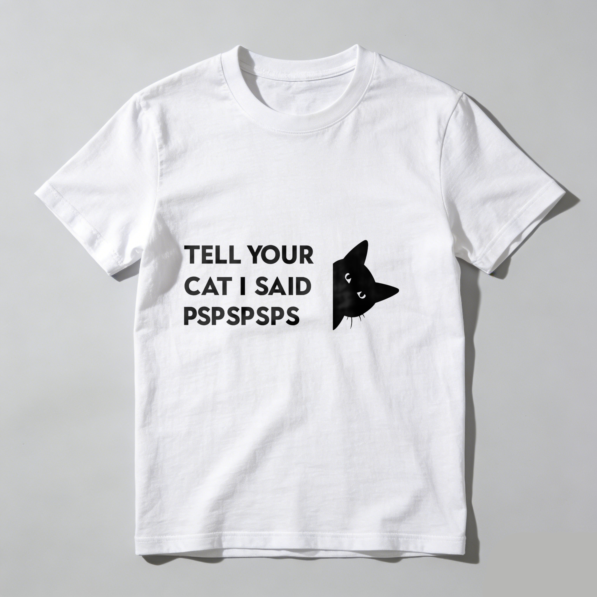 Dorawear™ Tell Your Cat I Said Pspspsps T Shirt