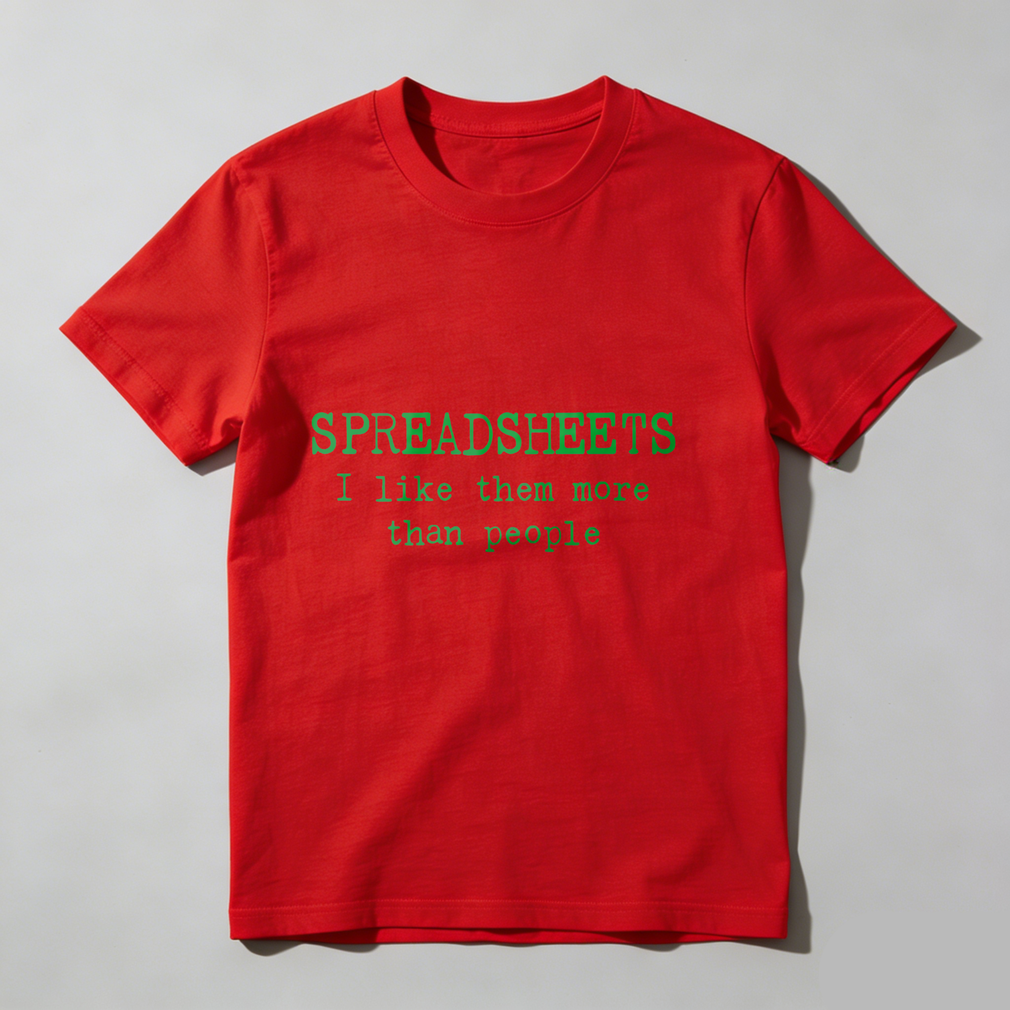 Dorawear™ Spreadsheets I Like Them More Than People T Shirt