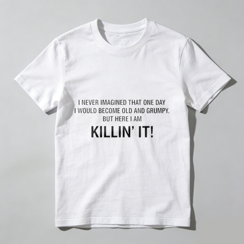 Dorawear™ Old and Grumpy But Killin’ It T-Shirt