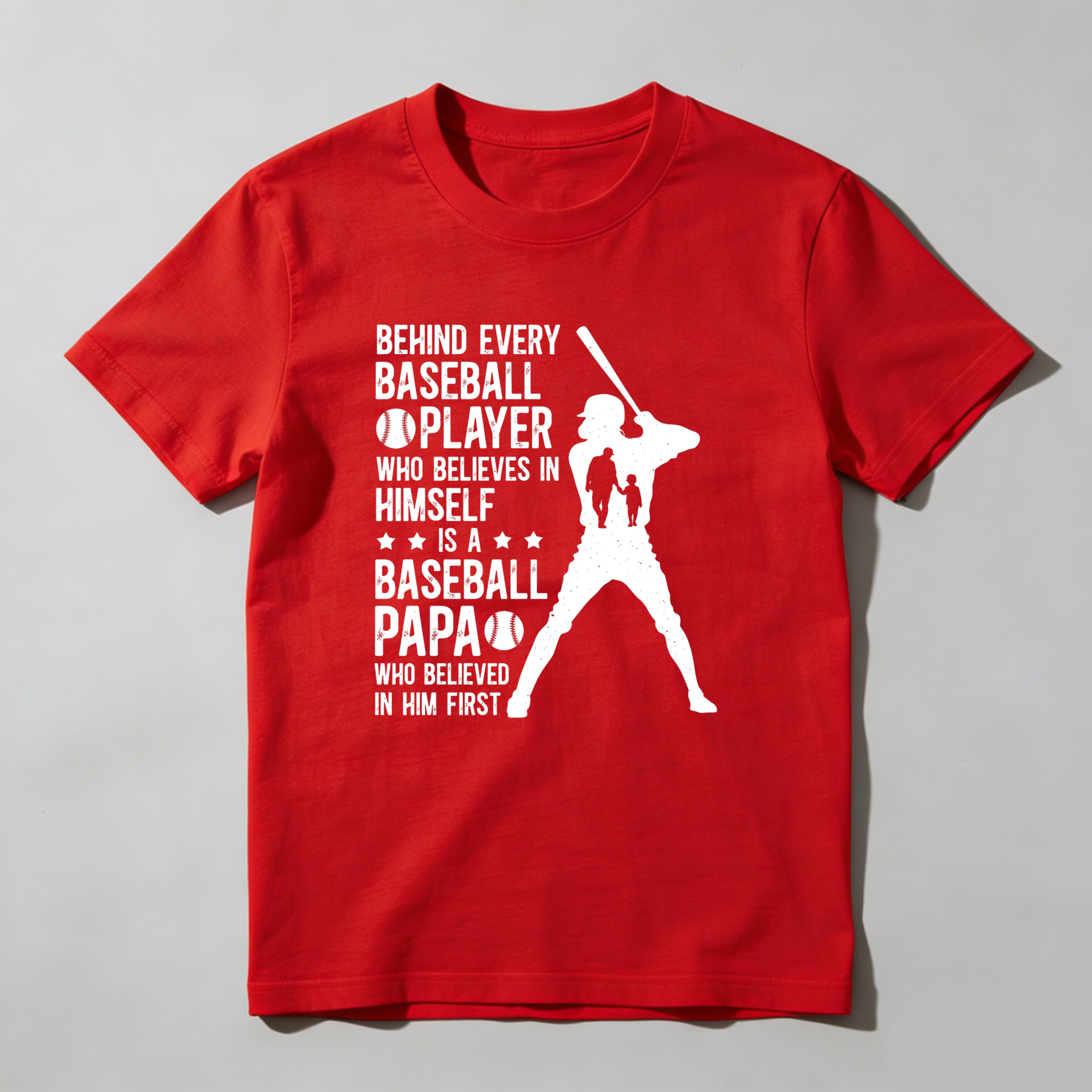 Dorawear™ Behind Every Baseball Player Who Believes In Himself Is A Baseball Papa Who Believed In Him First  T Shirt-Dorawear