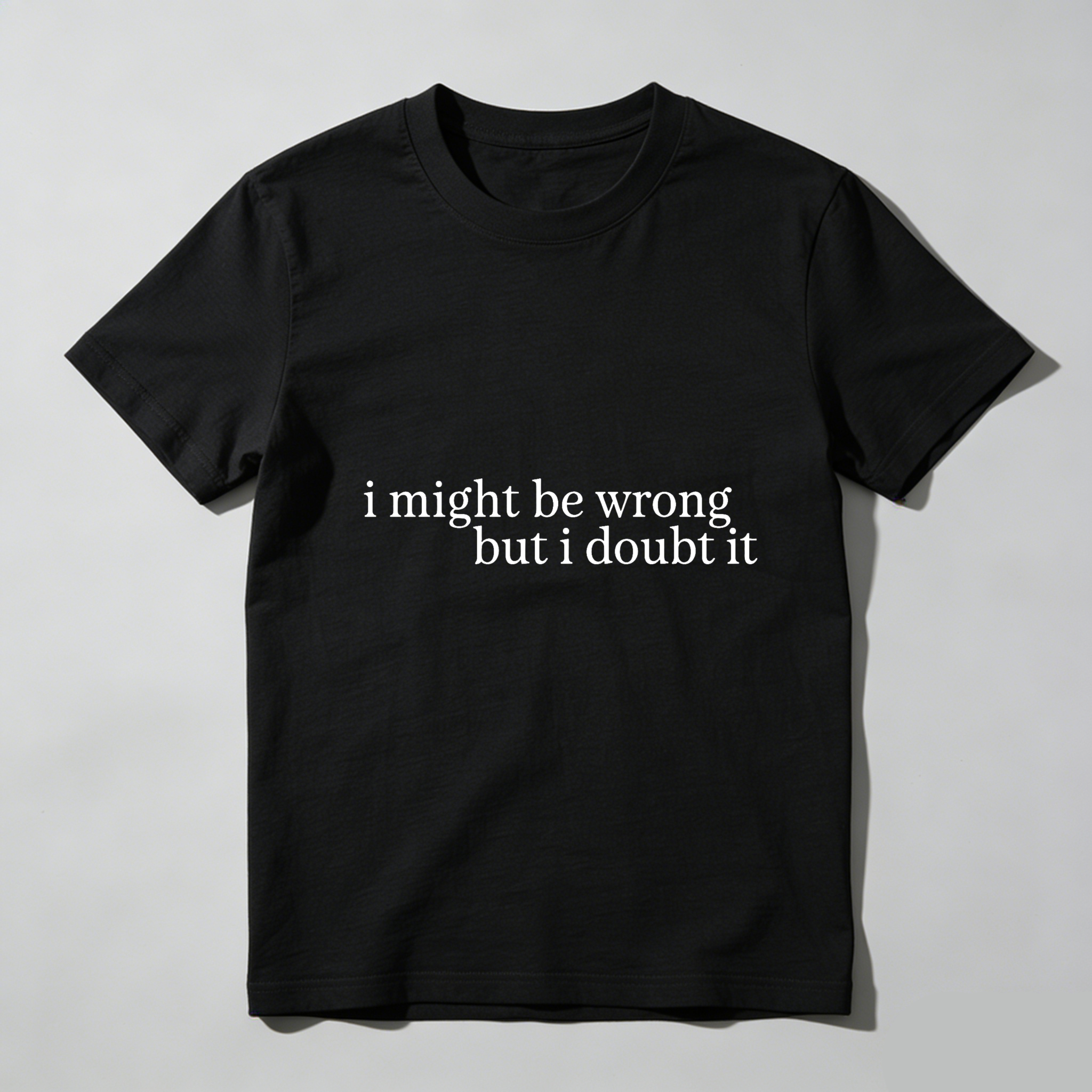 Dorawear I Might Be Wrong But I Doubt It T Shirt