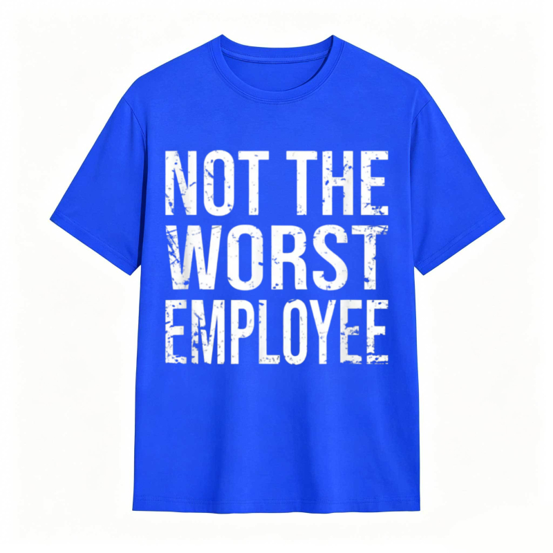 Not The Worst Employee T-shirt