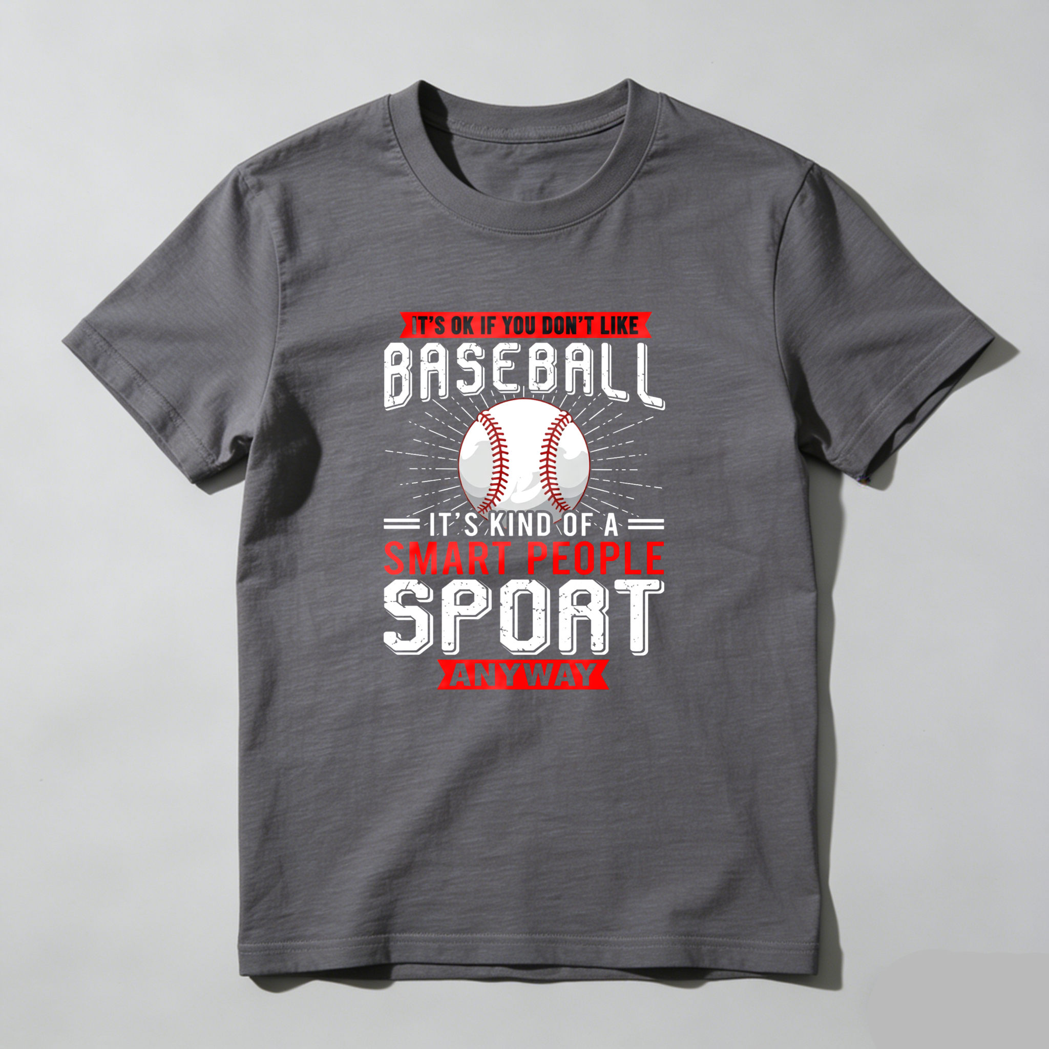 Dorawear™ It's Ok If You Don't Like Baseball   It's Kind Of A Smart People Sport Anyway  T Shirt-Dorawear