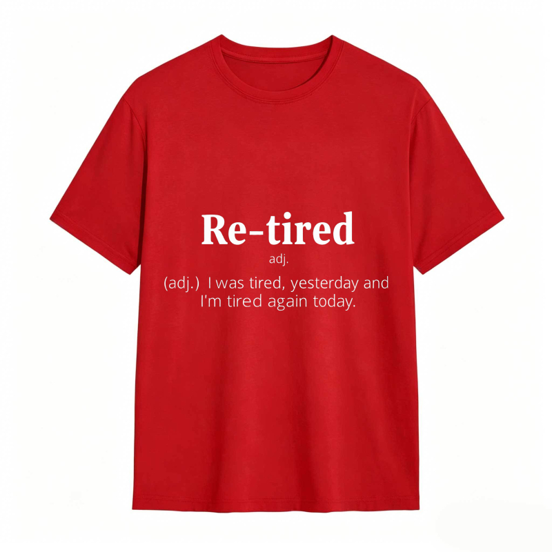 Dorawear™Re Tired Definition Adjective I Was Tired Yesterday And Im Tired Again Today Unisex Classic T-shirt