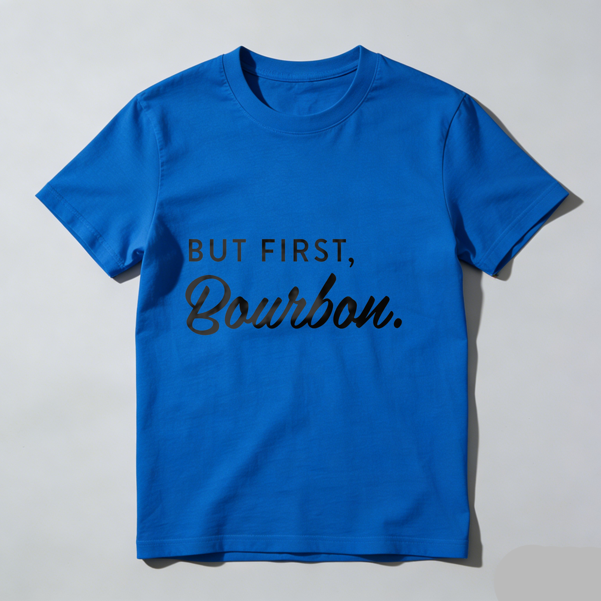Dorawear™But First Bourbon T Shirt