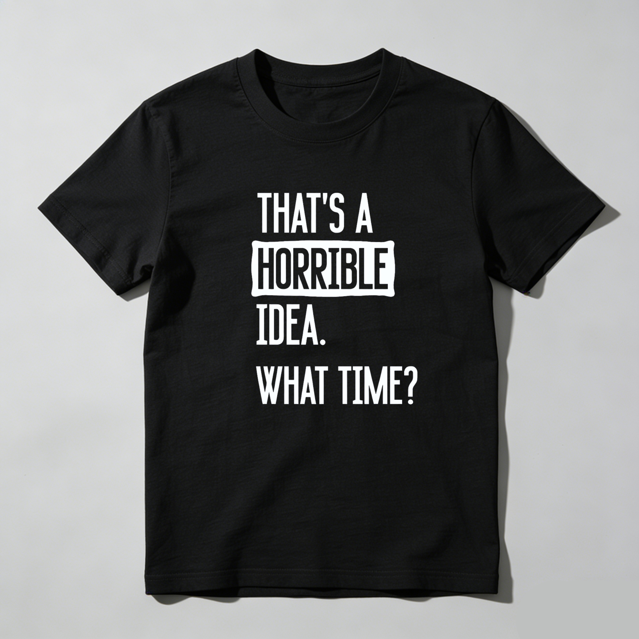 Dorawear Thats A Horrible Idea What Time Pure Cotton Short Sleeve T Shirt