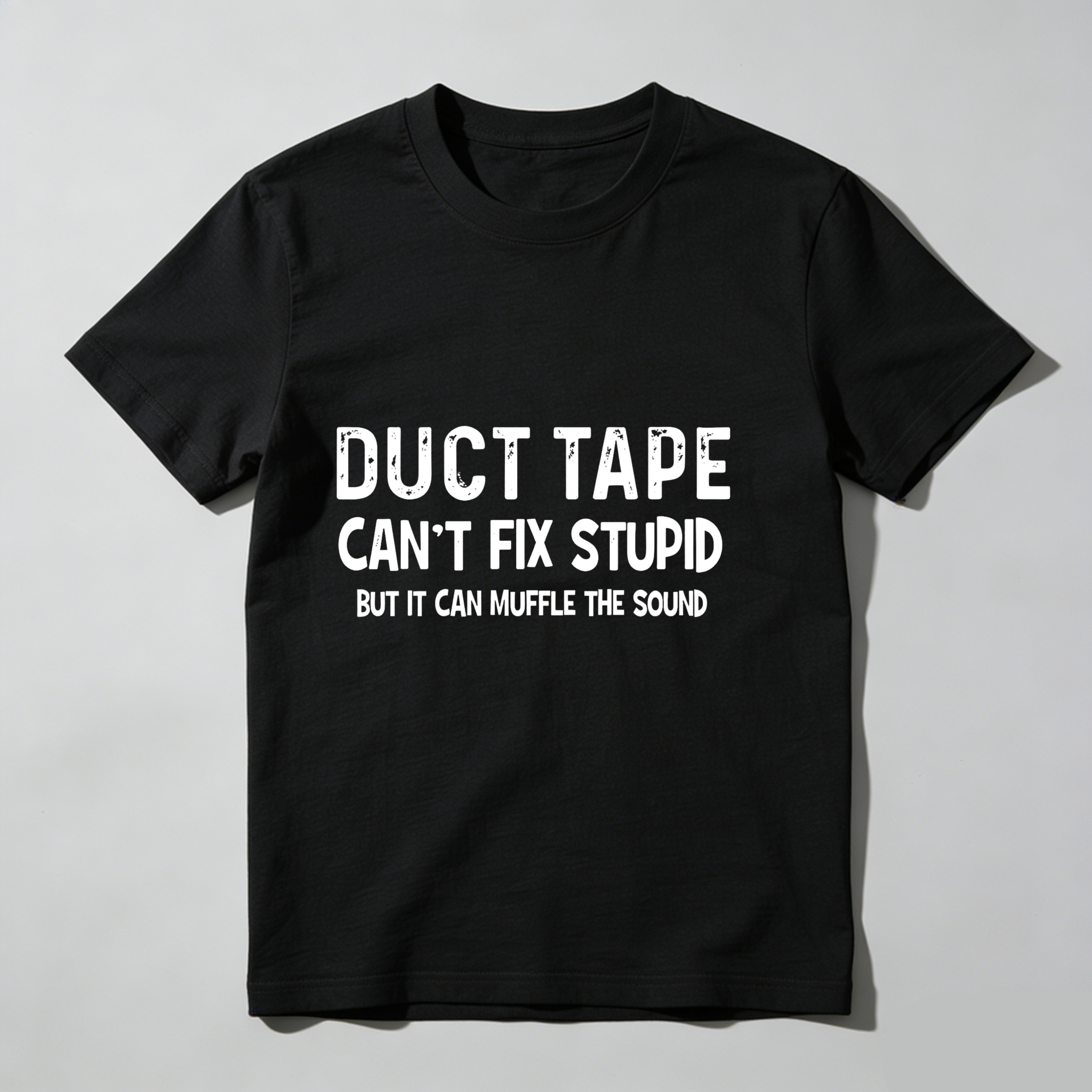 Dorawear™ Duct Tape Can't Fix Stupid But It Can Muffle The Sound T Shirt