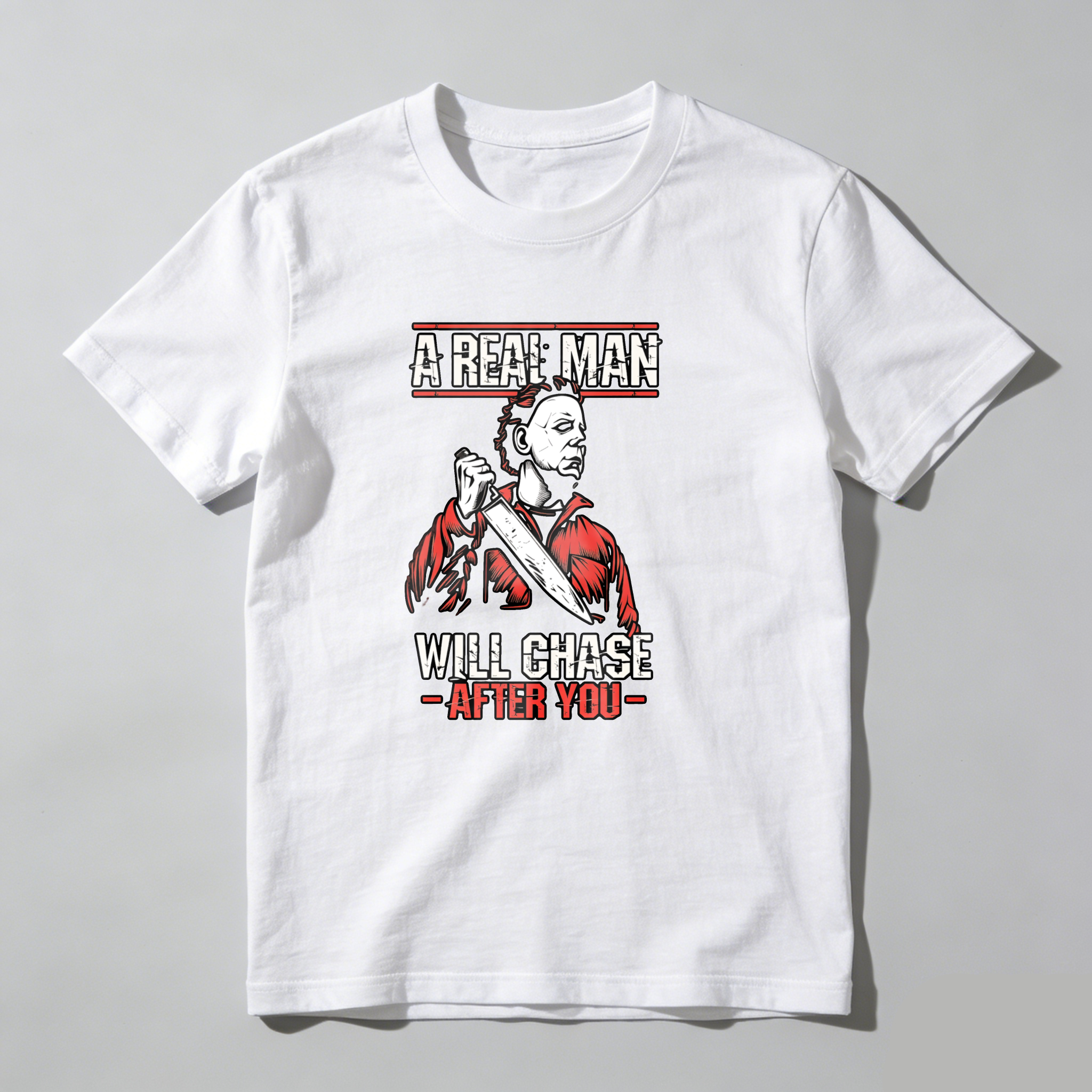 A Real Man Will Chase After You tshirt 100% cotton