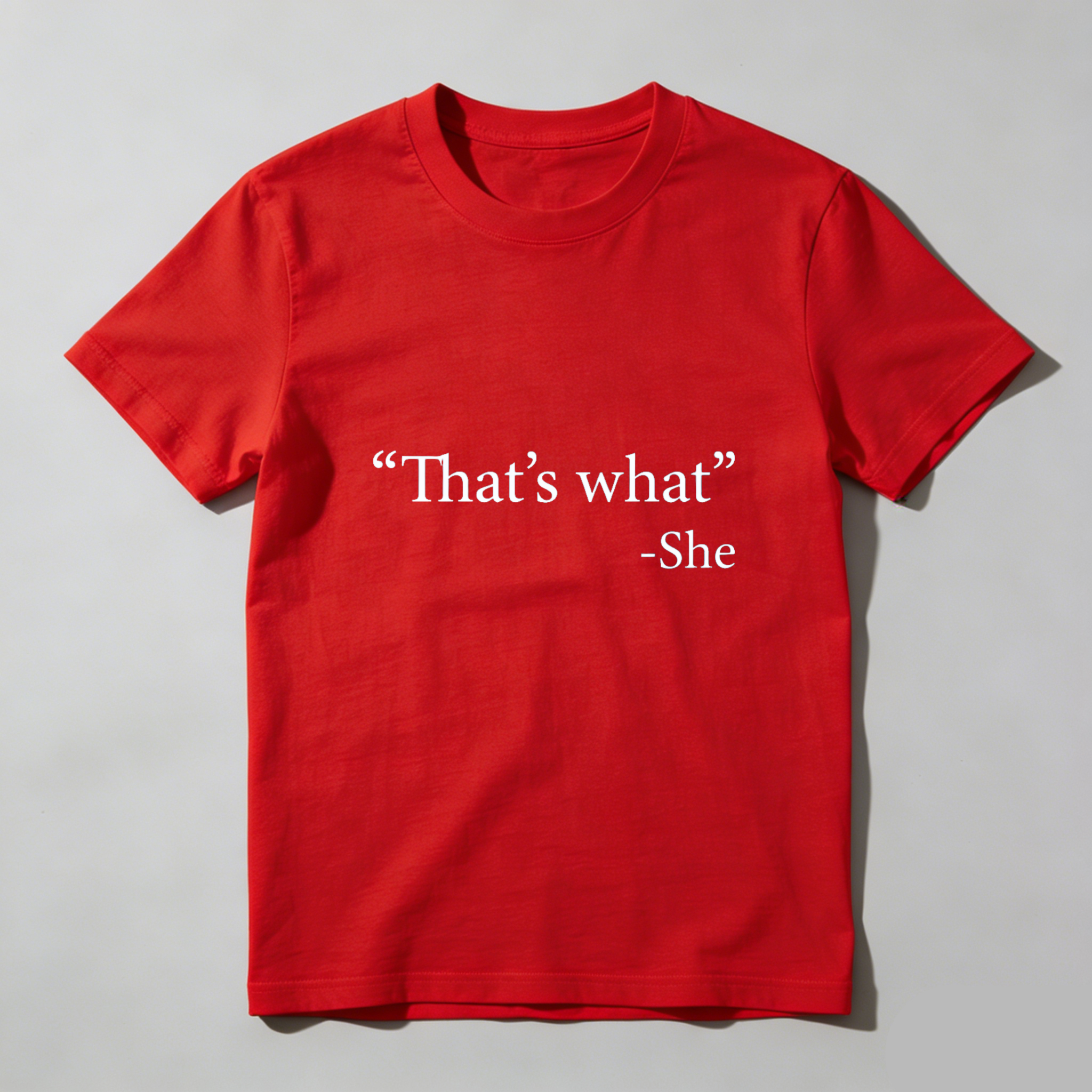 Dorawear Thats What She Said Pure Cotton Short Sleeve T Shirt
