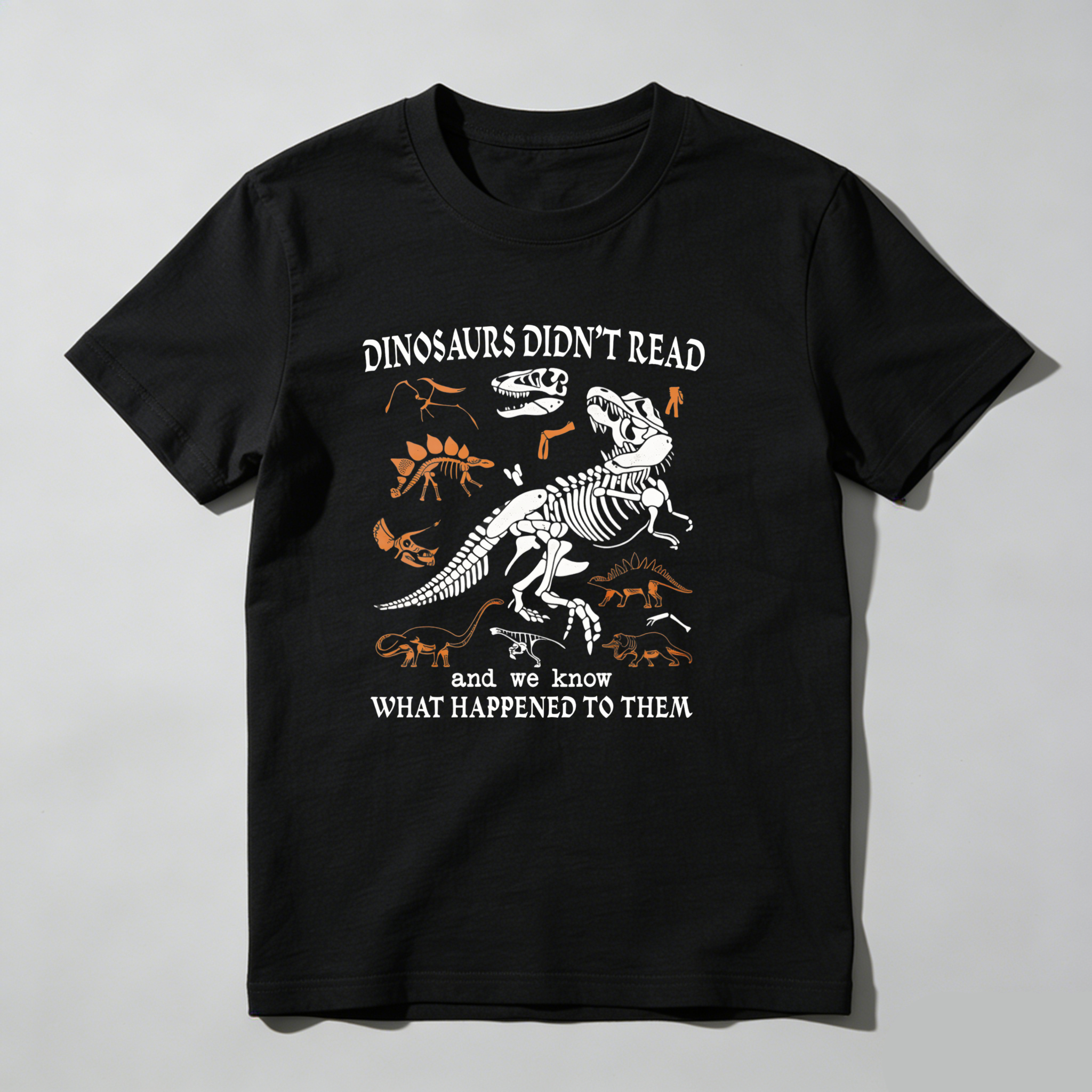 Dorawear™ Dinosaurs Didn't Read And We Know What Happened To Them T Shirt