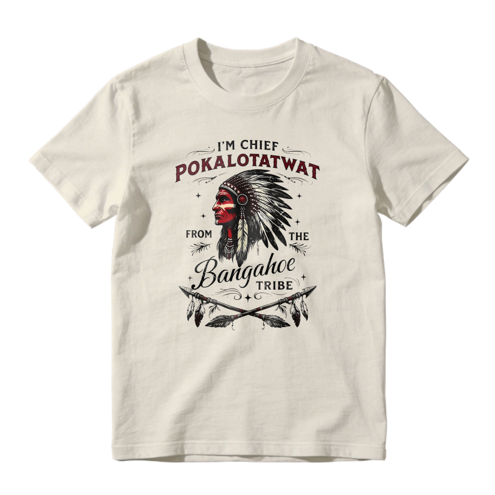 I'm Chief Pokalotatwat From The Bangahoe Tribe Native American Headdress Graphic Unisex Classic T-shirt