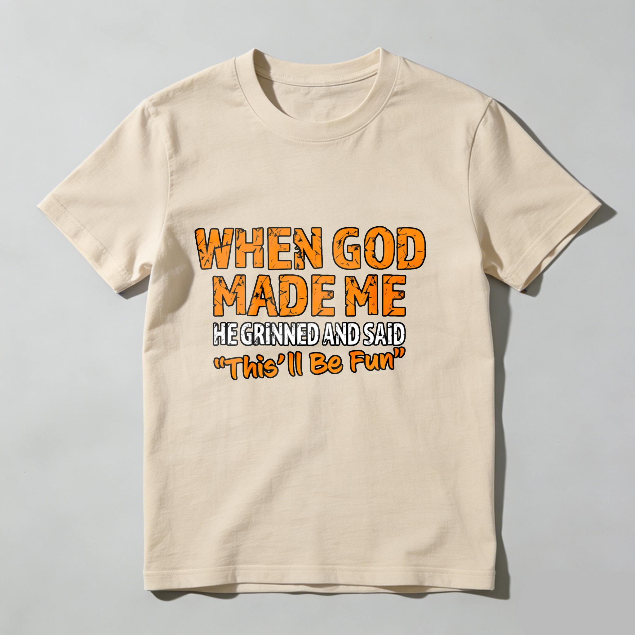 Dorawear™ When God Made Me He Grinned And Said This'll Be Fun T Shirt