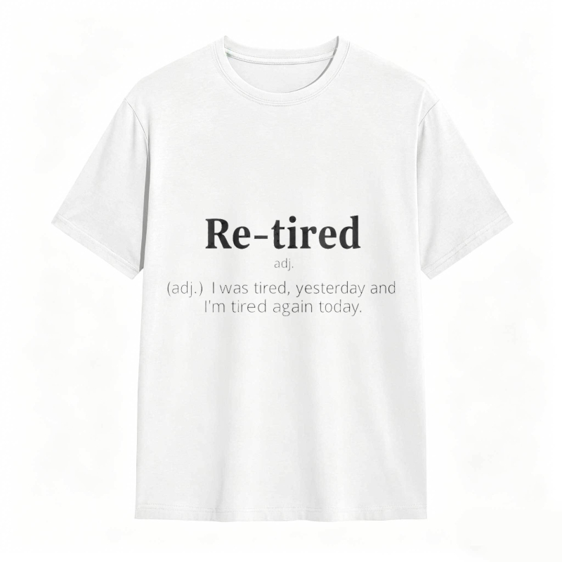Dorawear™Re Tired Definition Adjective I Was Tired Yesterday And Im Tired Again Today Unisex Classic T-shirt