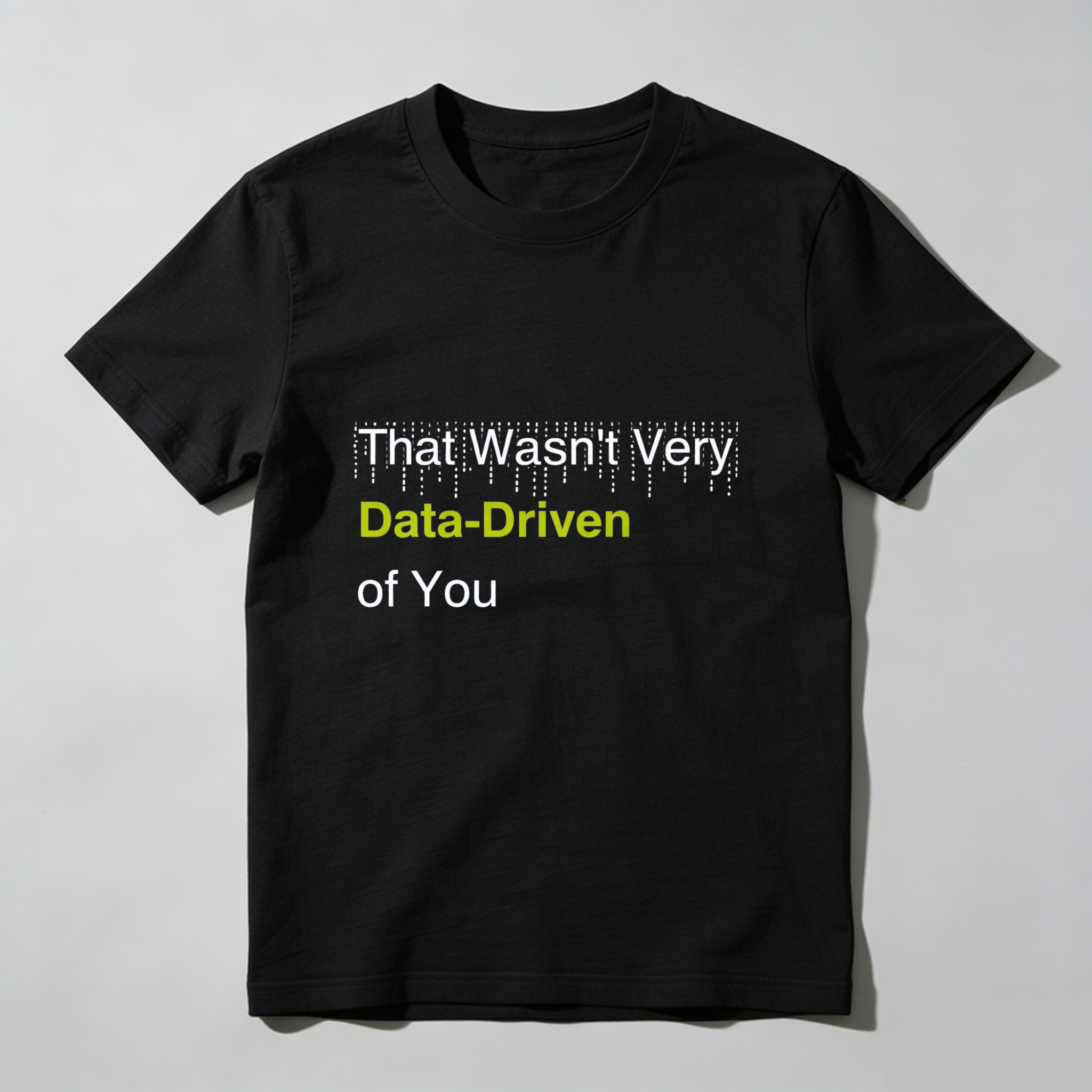 Dorawear™ That Wasnt Very Data Driven Of You Pure Cotton Short Sleeve T Shirt-Dorawear
