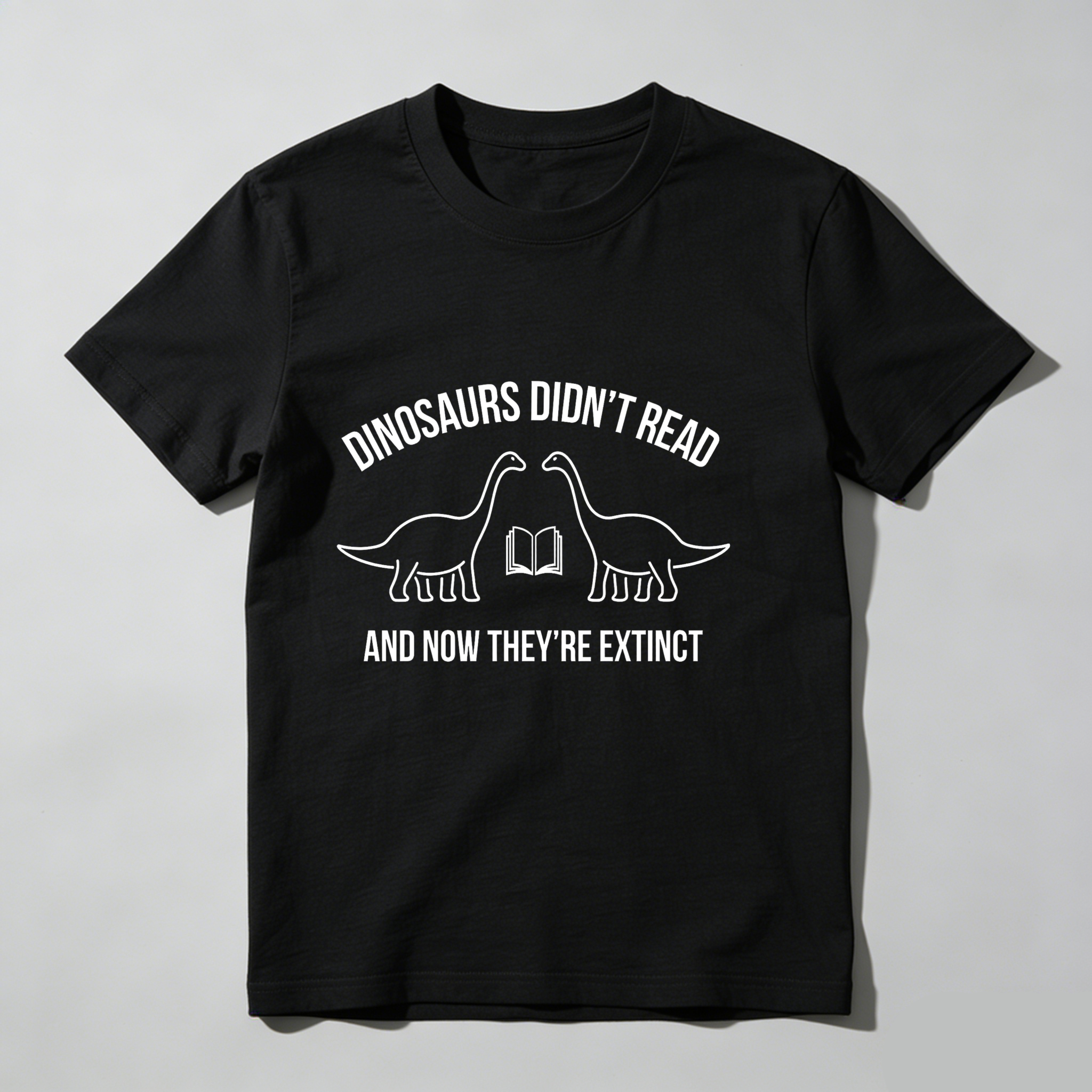 Dorawear™ Dinosaurs Didn't Read And Now They're Extinct T Shirt