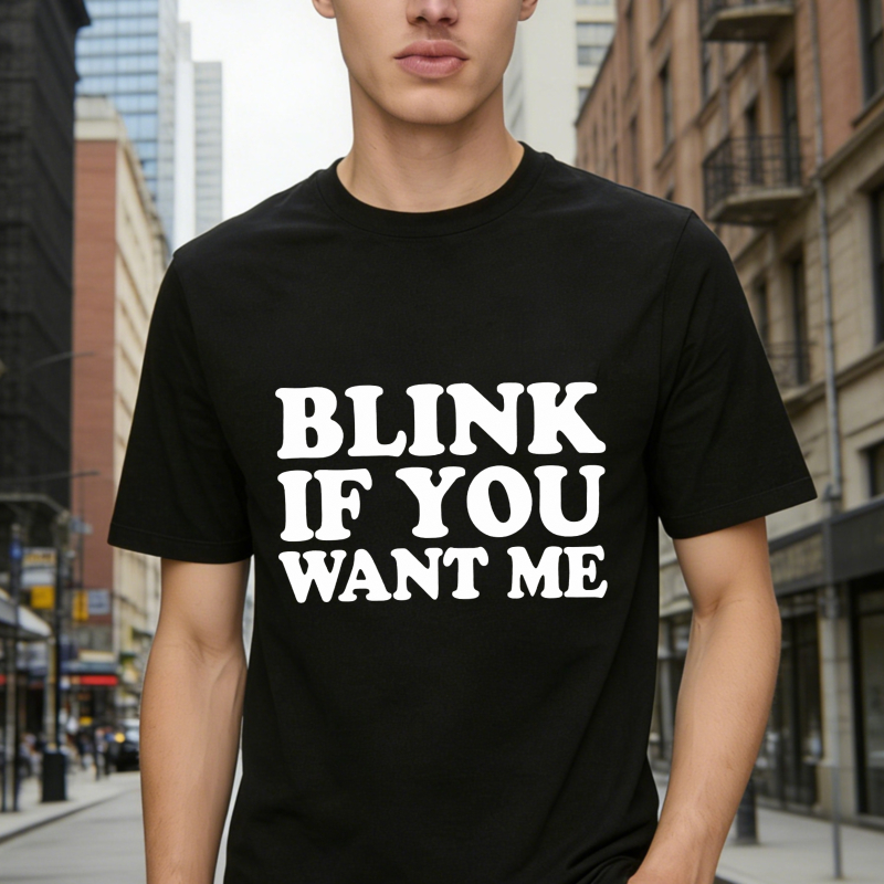 Blink If You Want Me Funny Text Graphic T-shirt