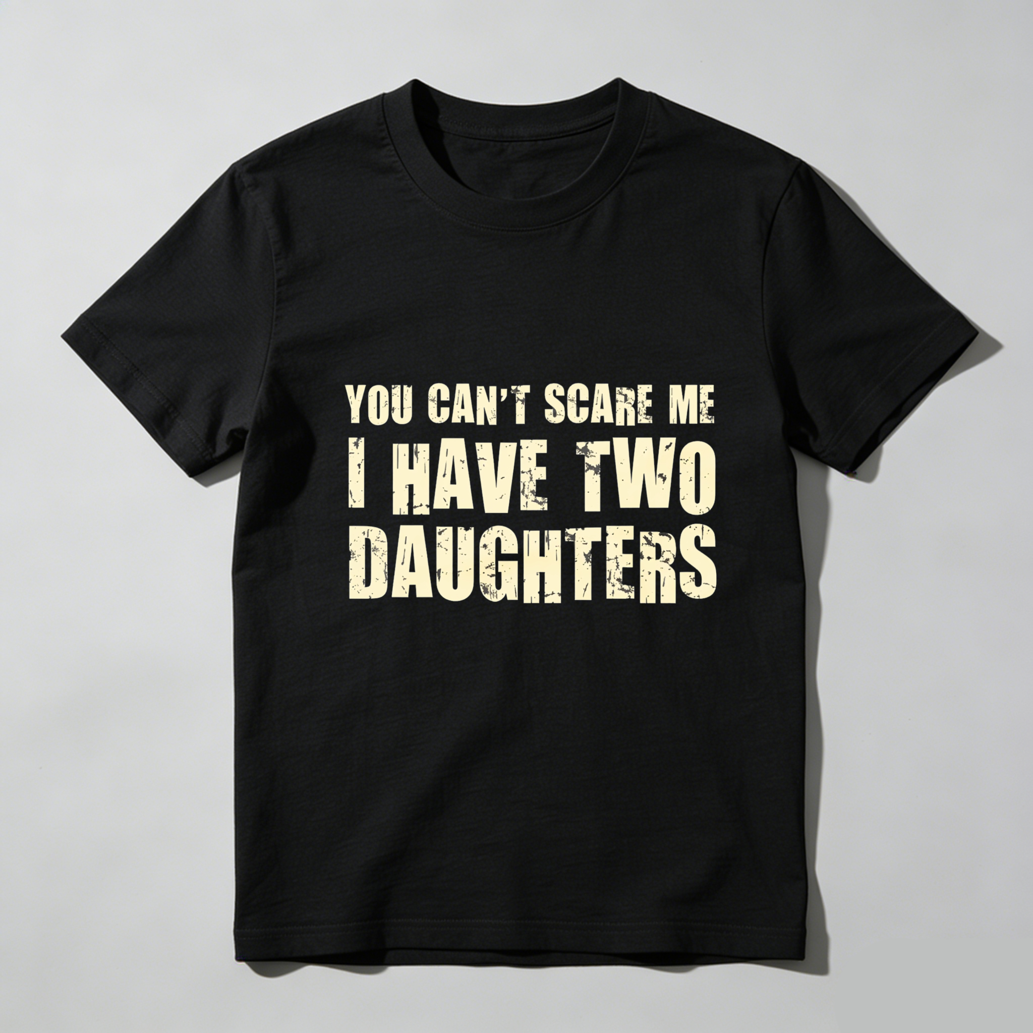 Dorawear You Cant Scare Me I Have Two Daughters T Shirt