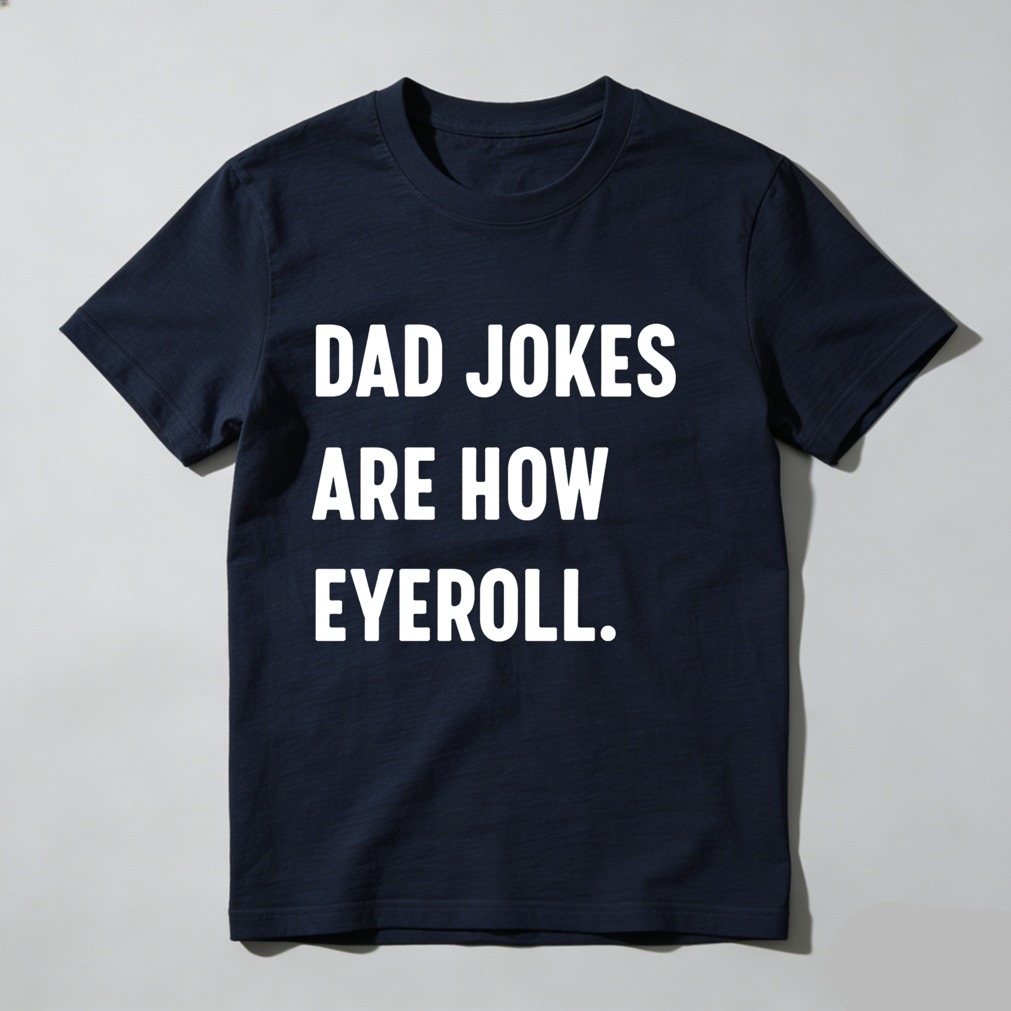 Dorawear™Dad Jokes Are How Eyeball T Shirt
