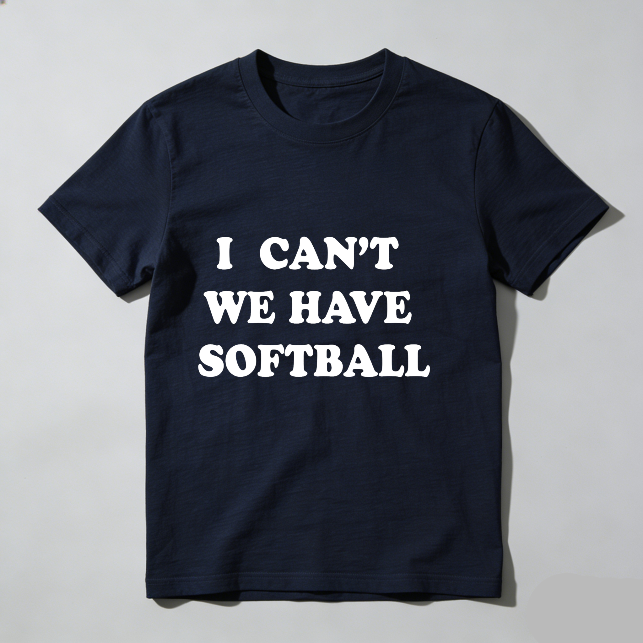 Dorawear™I Can't We Have Softball T Shirt