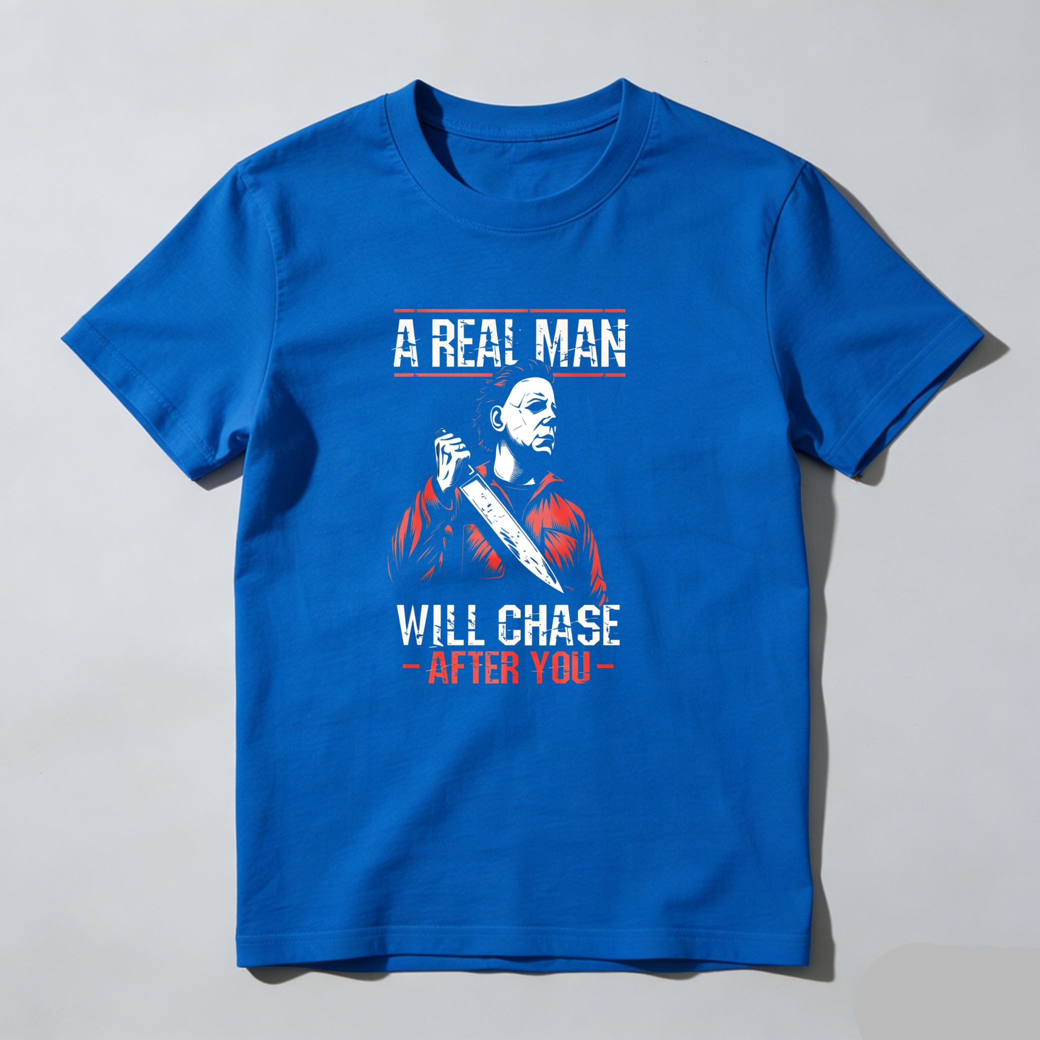 A Real Man Will Chase After You tshirt 100% cotton