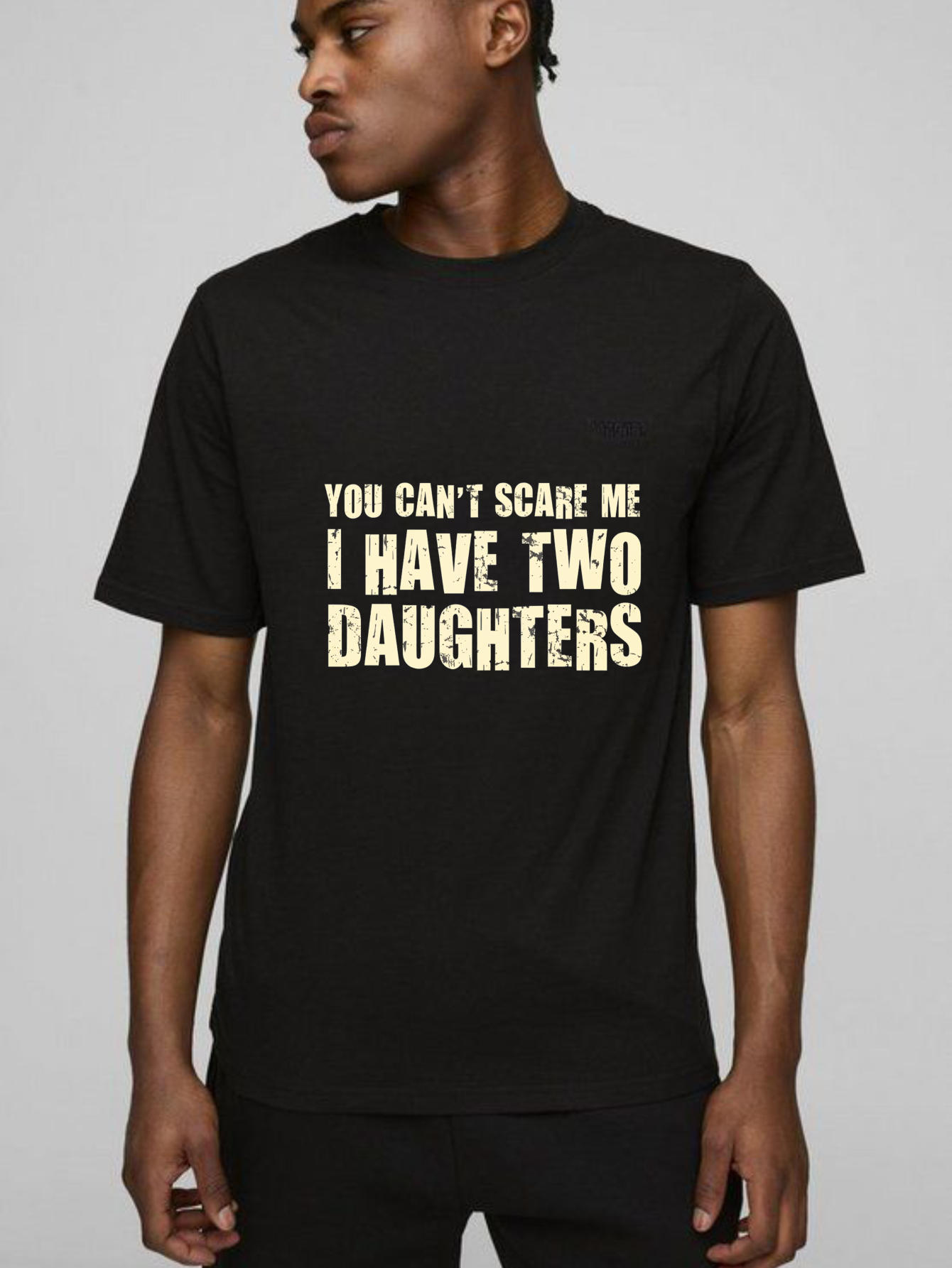 Dorawear™ You Cant Scare Me I Have Two Daughters T Shirt