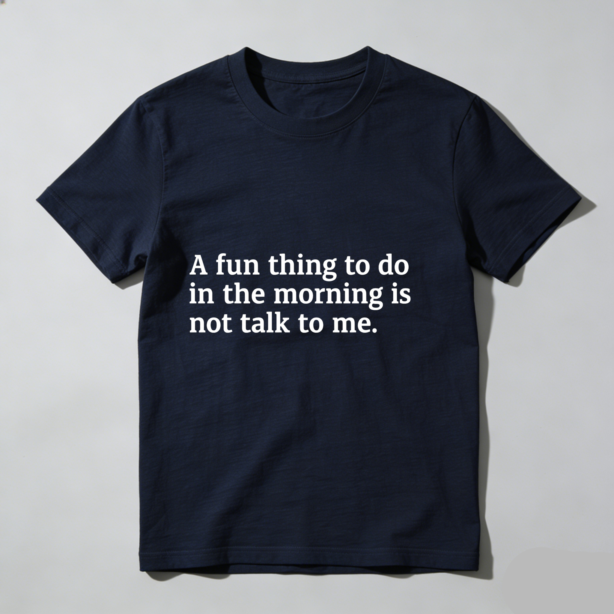 Dorawear™ A Fun Thing To Do In The Morning Is Not Talk To Me T Shirt