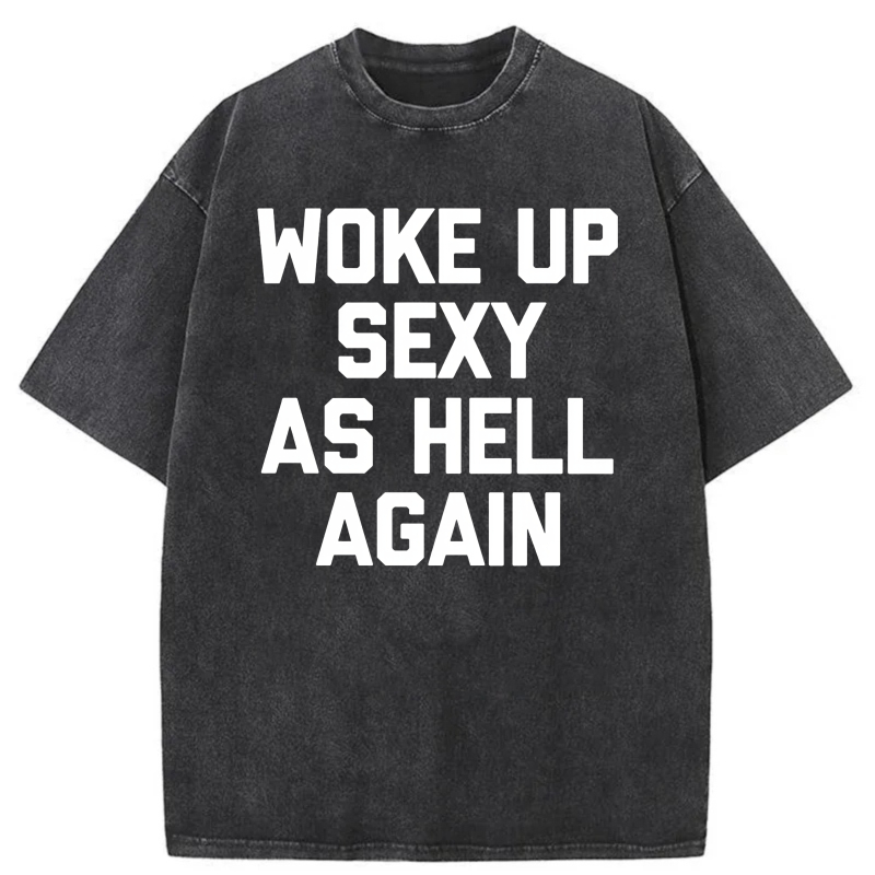 Dorawear™  Woke Up Sexy As Hell Again Washed Cotton T-Shirt