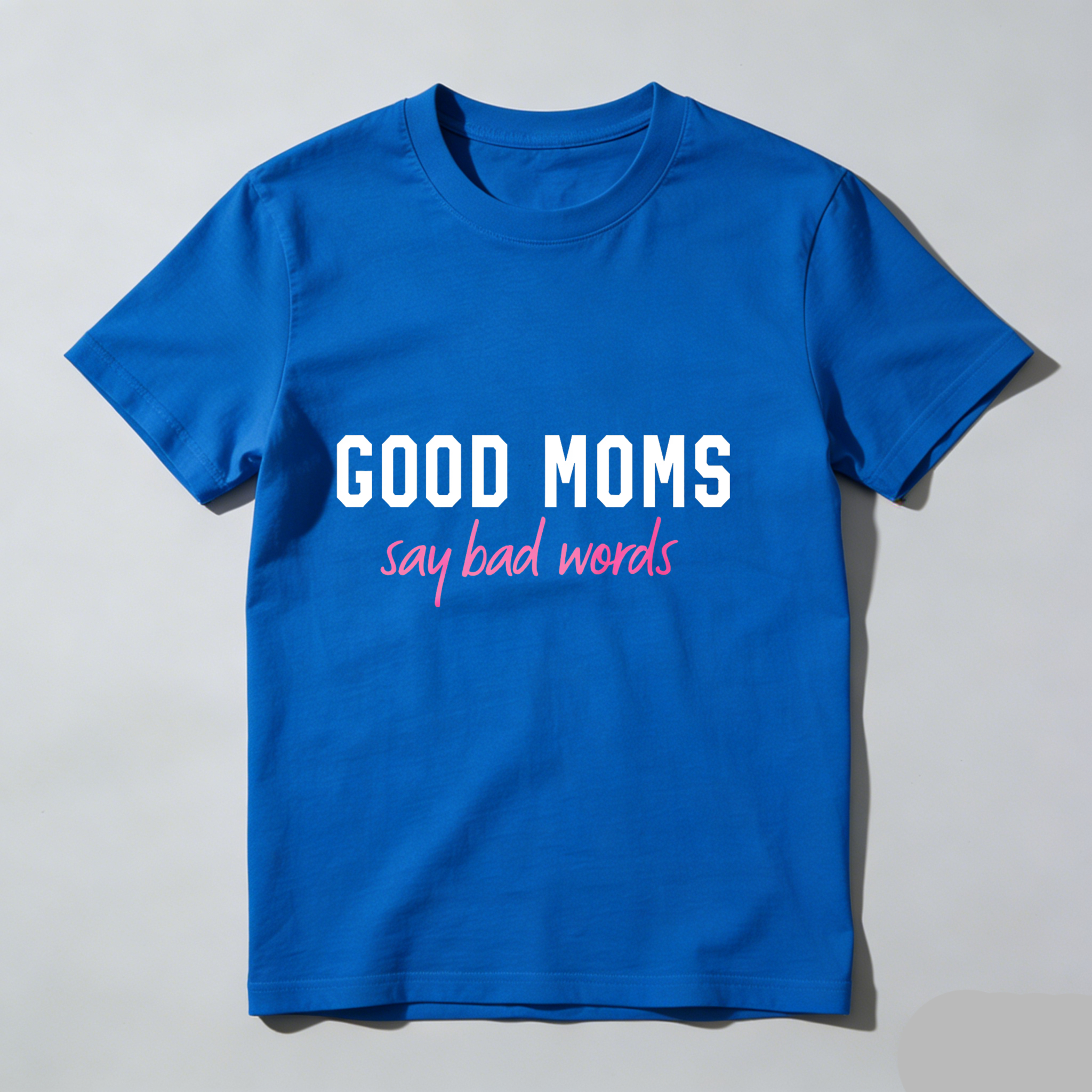 Dorawear™Good Moms Say Bad Words T Shirt