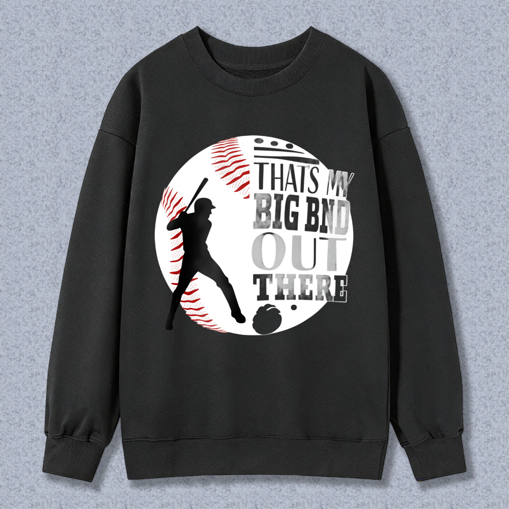 Dorawear™ Baseball Player With Text Thats My Big Bnd Out There Unisex Classic Sweatshirt