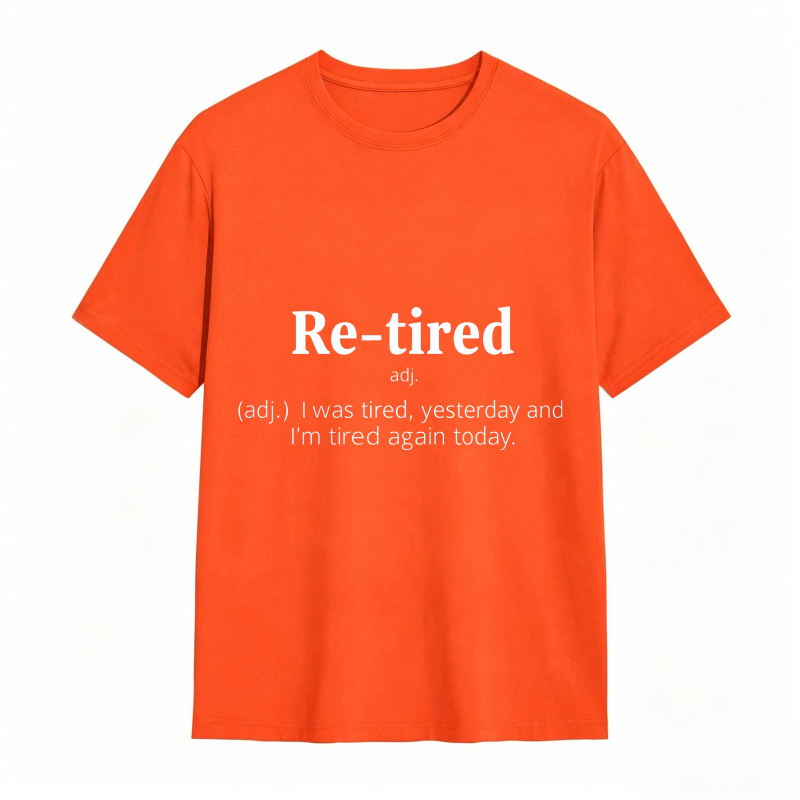 Dorawear™Re Tired Definition Adjective I Was Tired Yesterday And Im Tired Again Today Unisex Classic T-shirt