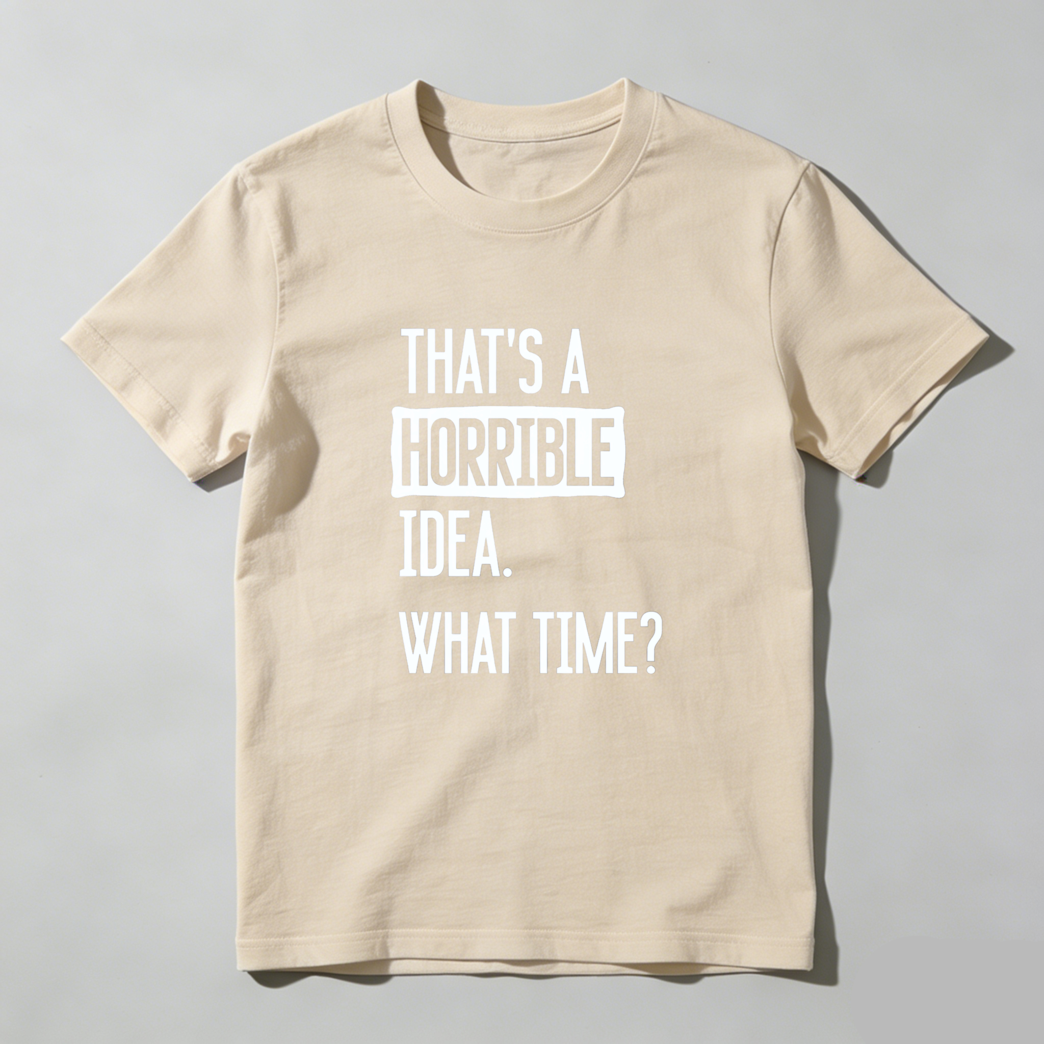 Dorawear Thats A Horrible Idea What Time Pure Cotton Short Sleeve T Shirt