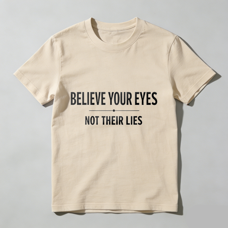 Dorawear™ Believe Your Eyes Not Their Lies T Shirt