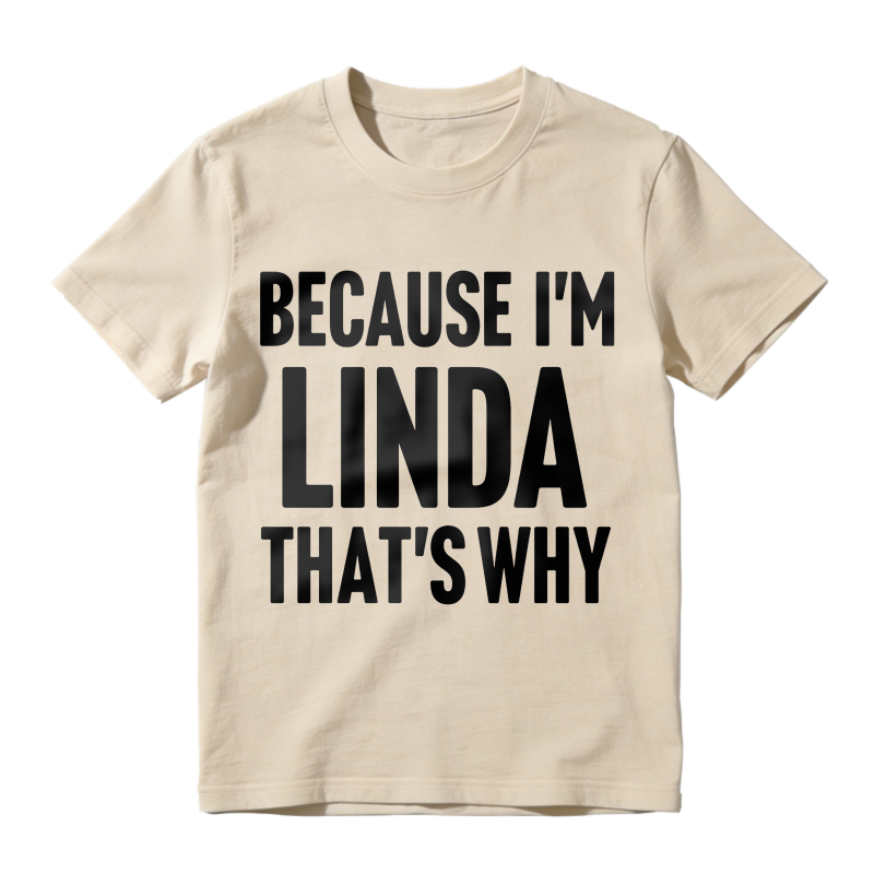 Because Im Linda Thats Why Unisex Classic T-shirt