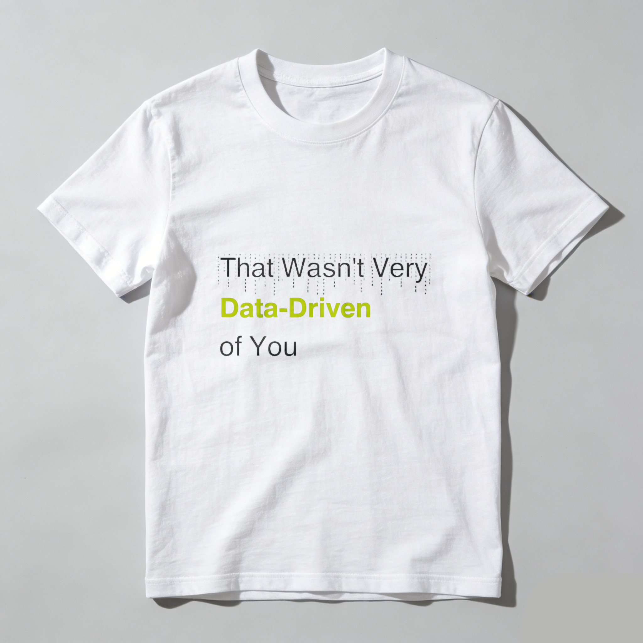 Dorawear™ That Wasnt Very Data Driven Of You Pure Cotton Short Sleeve T Shirt-Dorawear