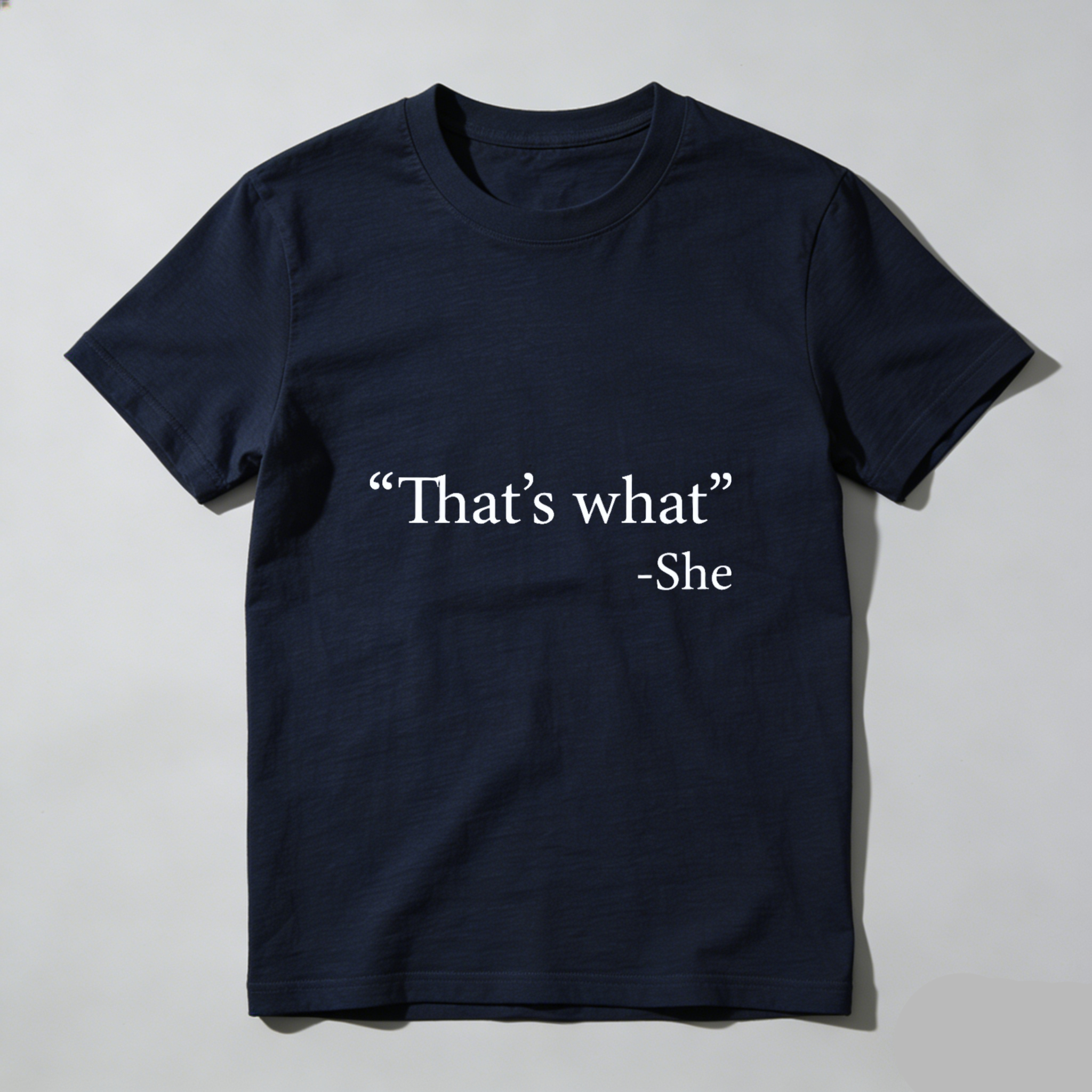 Dorawear Thats What She Said Pure Cotton Short Sleeve T Shirt