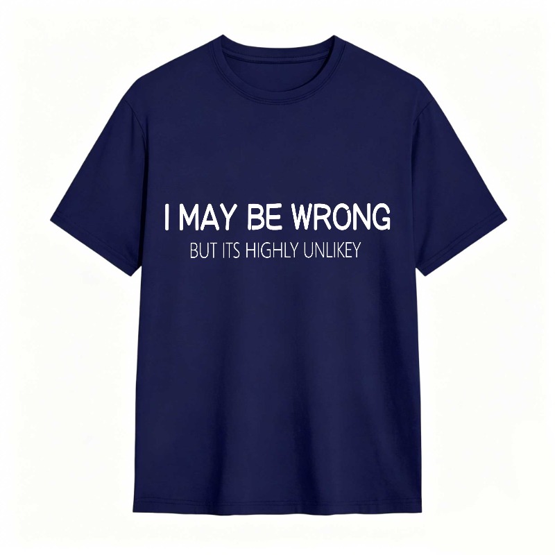 Dorawear™ I May Be Wrong But Its Highly Unlikely Unisex Classic T-shirt