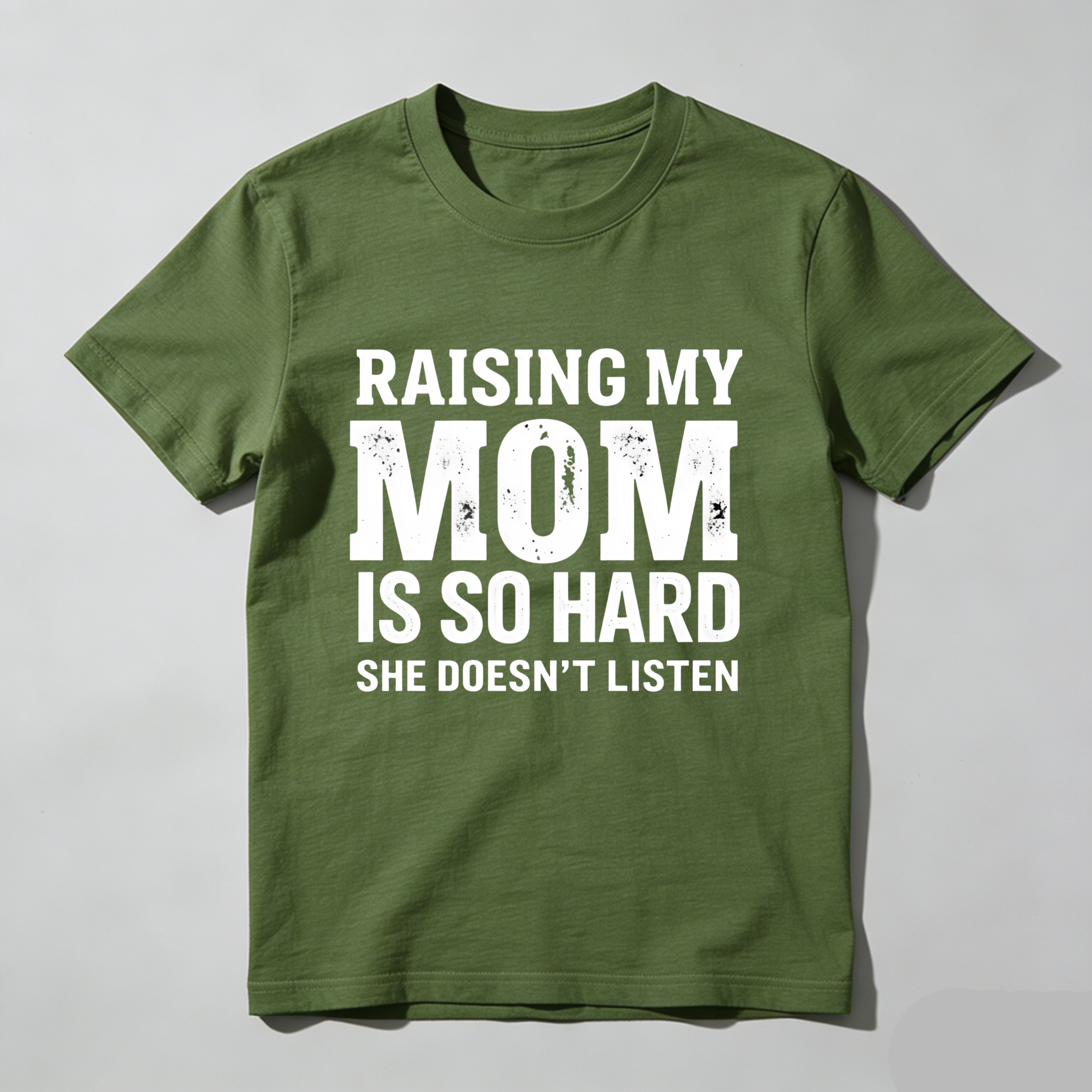 ;  Raising My Mom Is So Hard She Doesn't Listen T Shirt