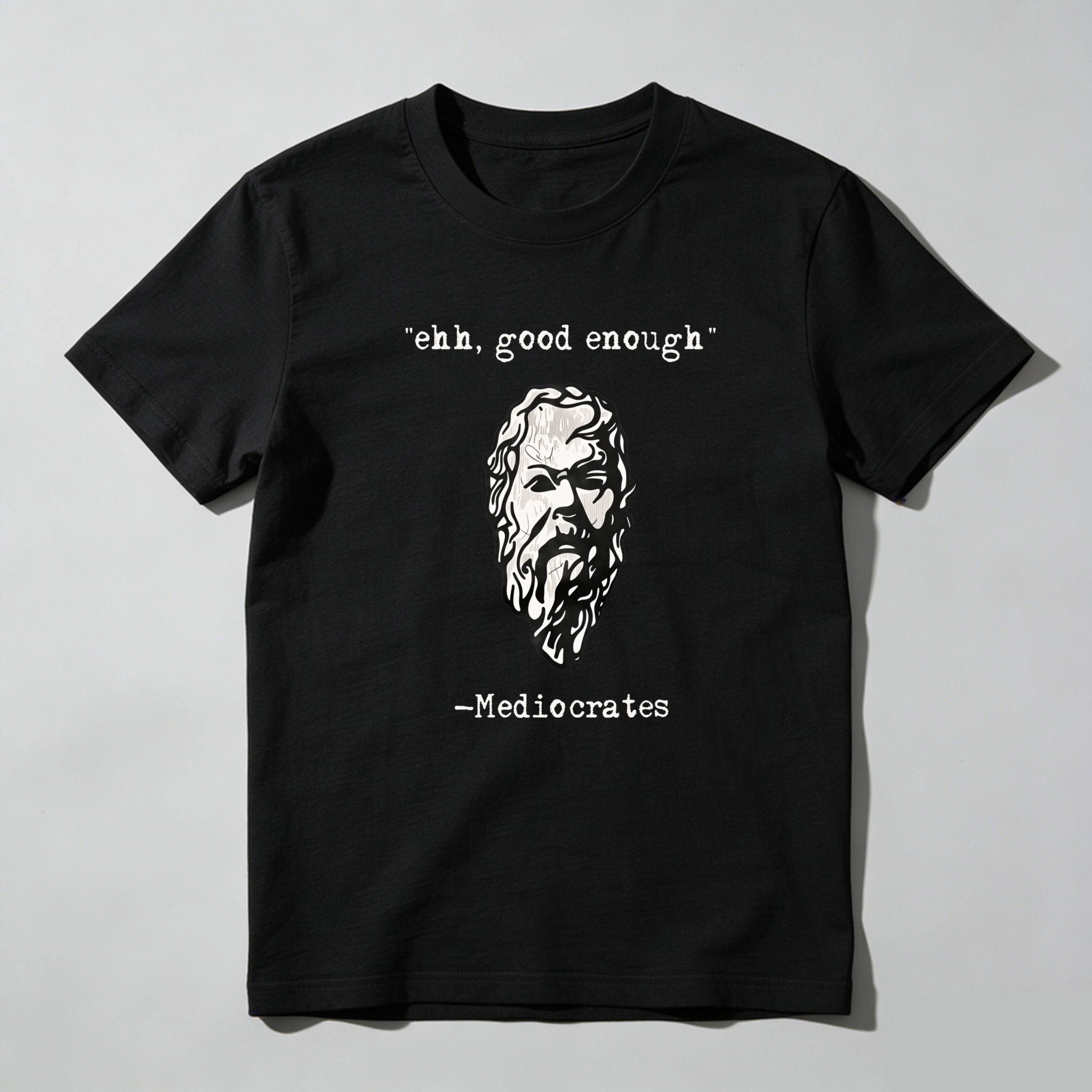 Eh Good Enough Mediococrates tshirt 100% cotton