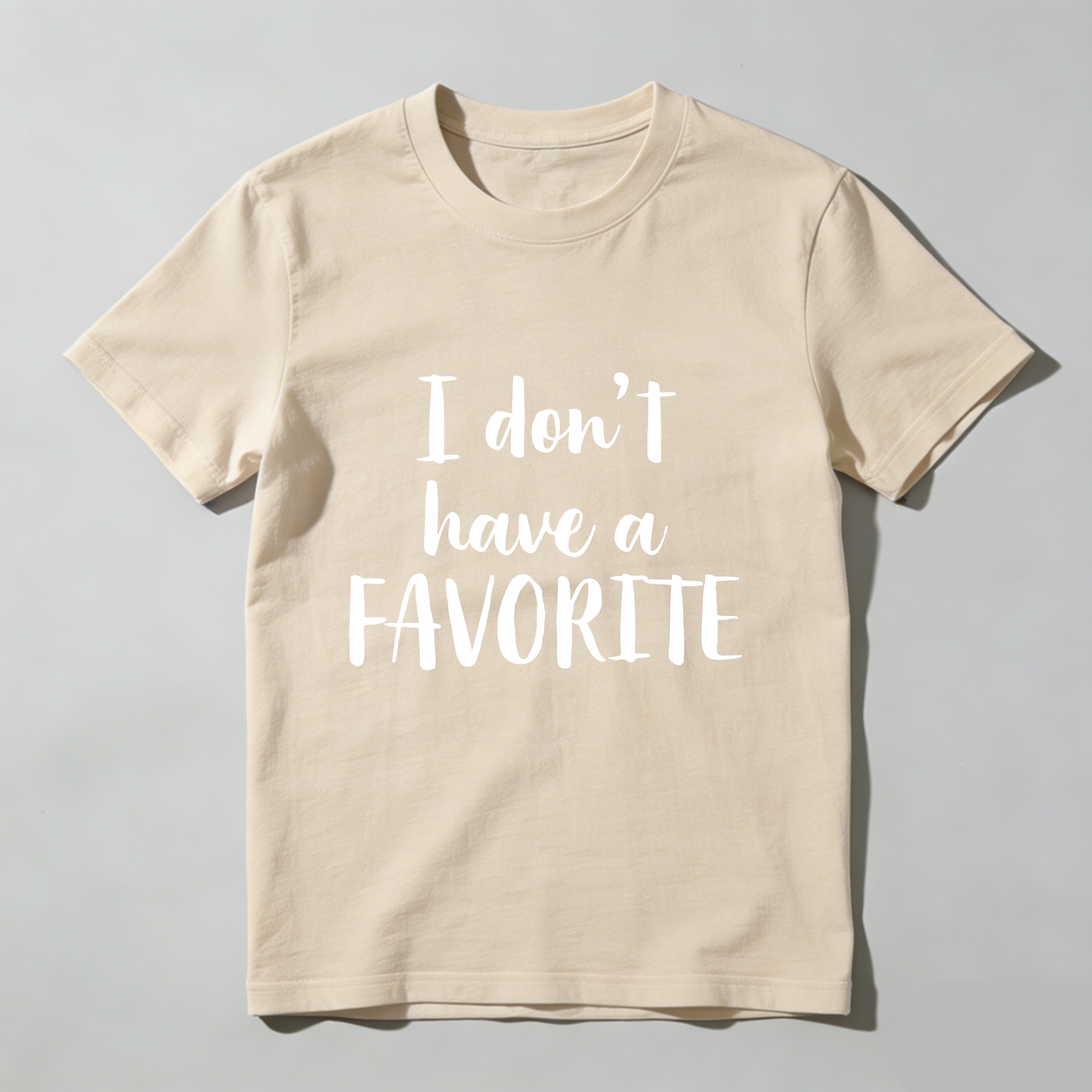 Dorawear™  I Don't Have A Favorite T Shirt