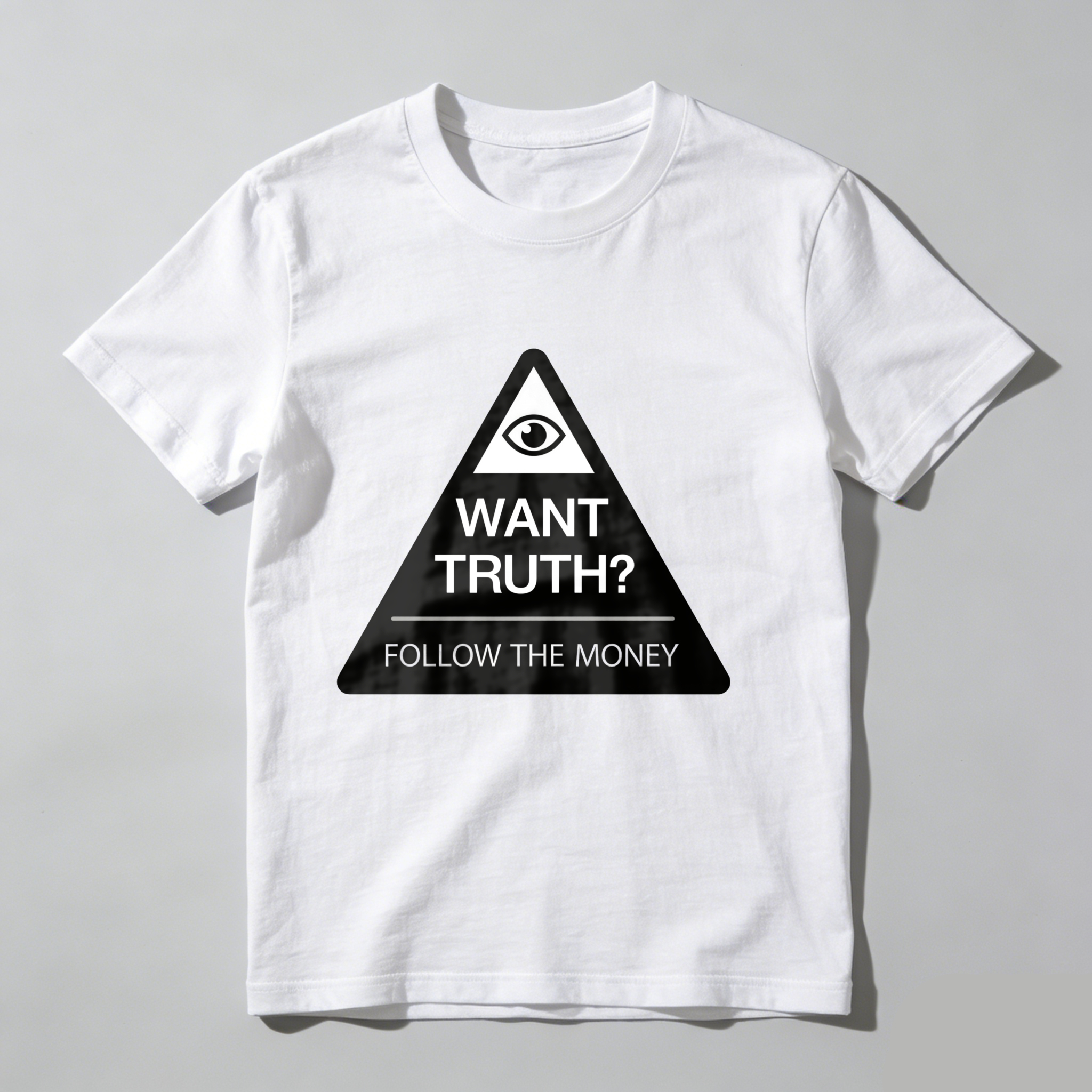 Dorawear™Eye In Triangle Want Truth Follow The Money  T Shirt