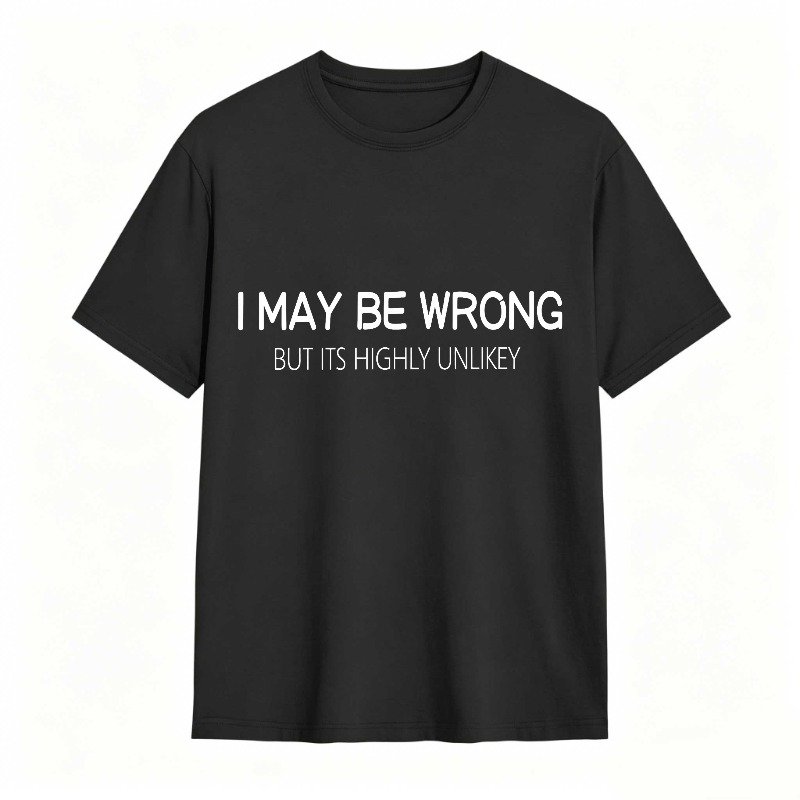Dorawear™ I May Be Wrong But Its Highly Unlikely Unisex Classic T-shirt