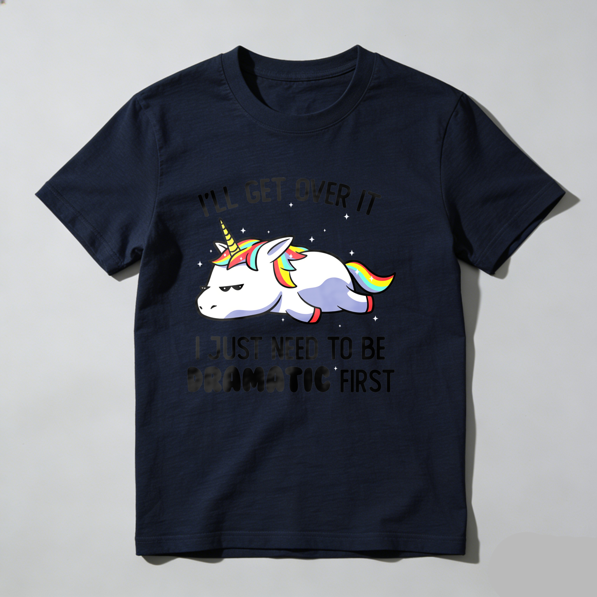 Dorawear™I'll Get Over It Just Need To Be Dramatic First T Shirt-Dorawear